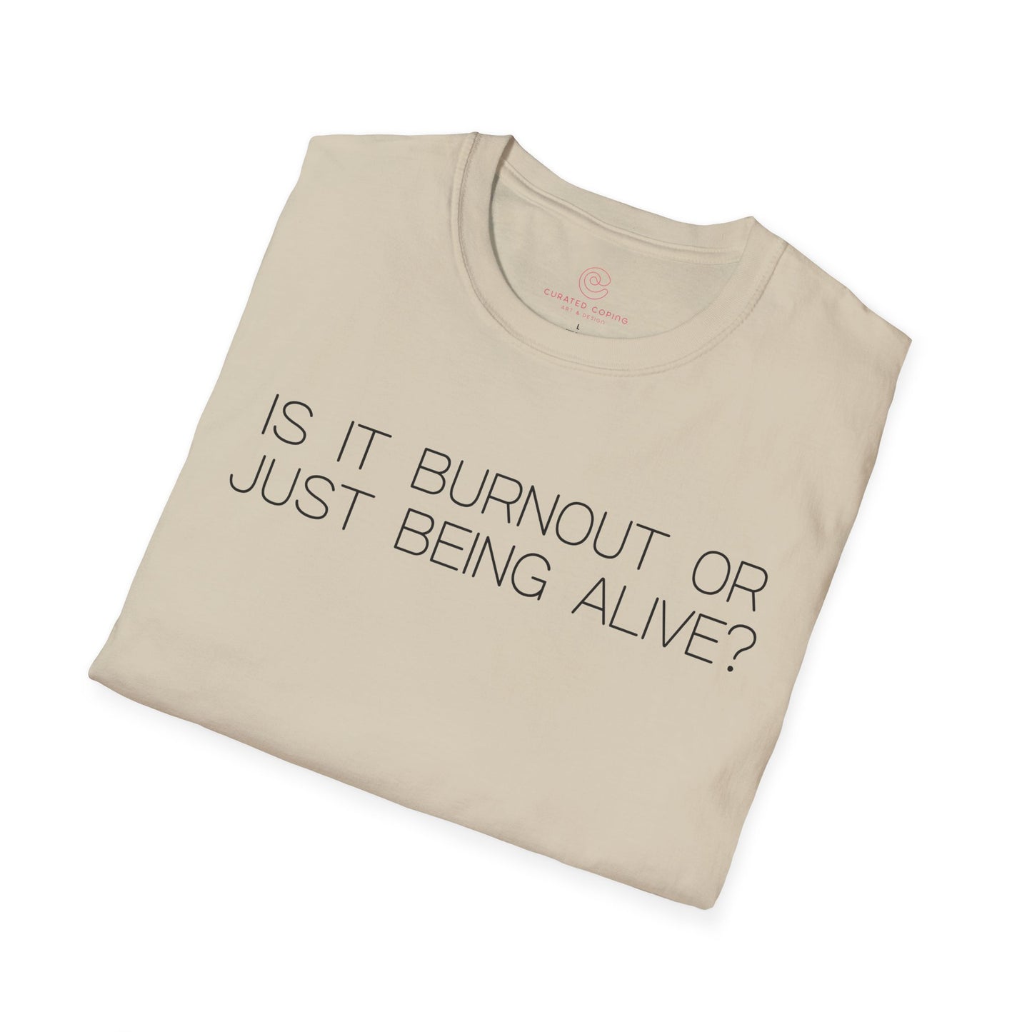 Is It Burnout Or Just Being Alive Graphic Tee Relatable Gift for Overthinkers and Humor Lovers