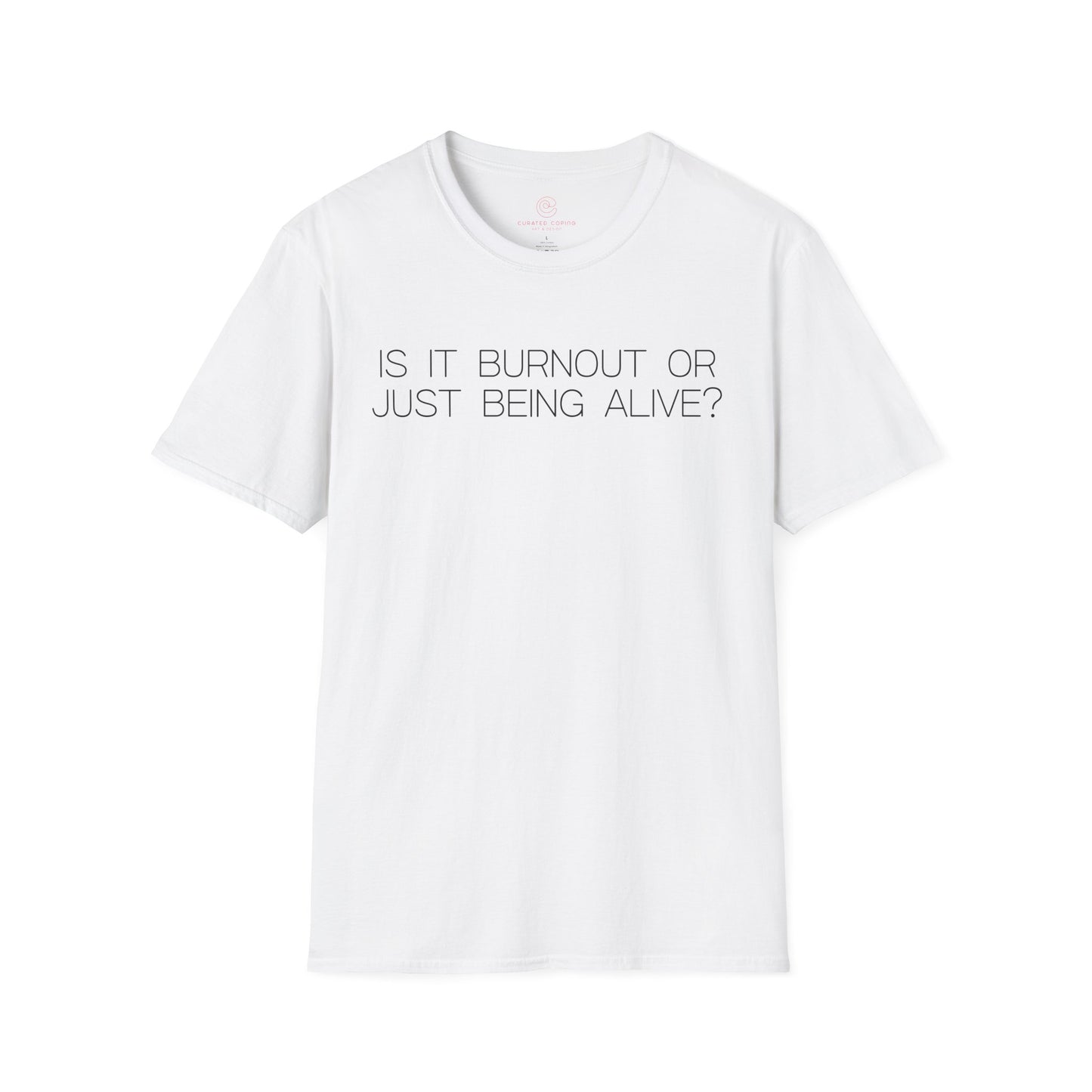 Is It Burnout Or Just Being Alive Graphic Tee Relatable Gift for Overthinkers and Humor Lovers