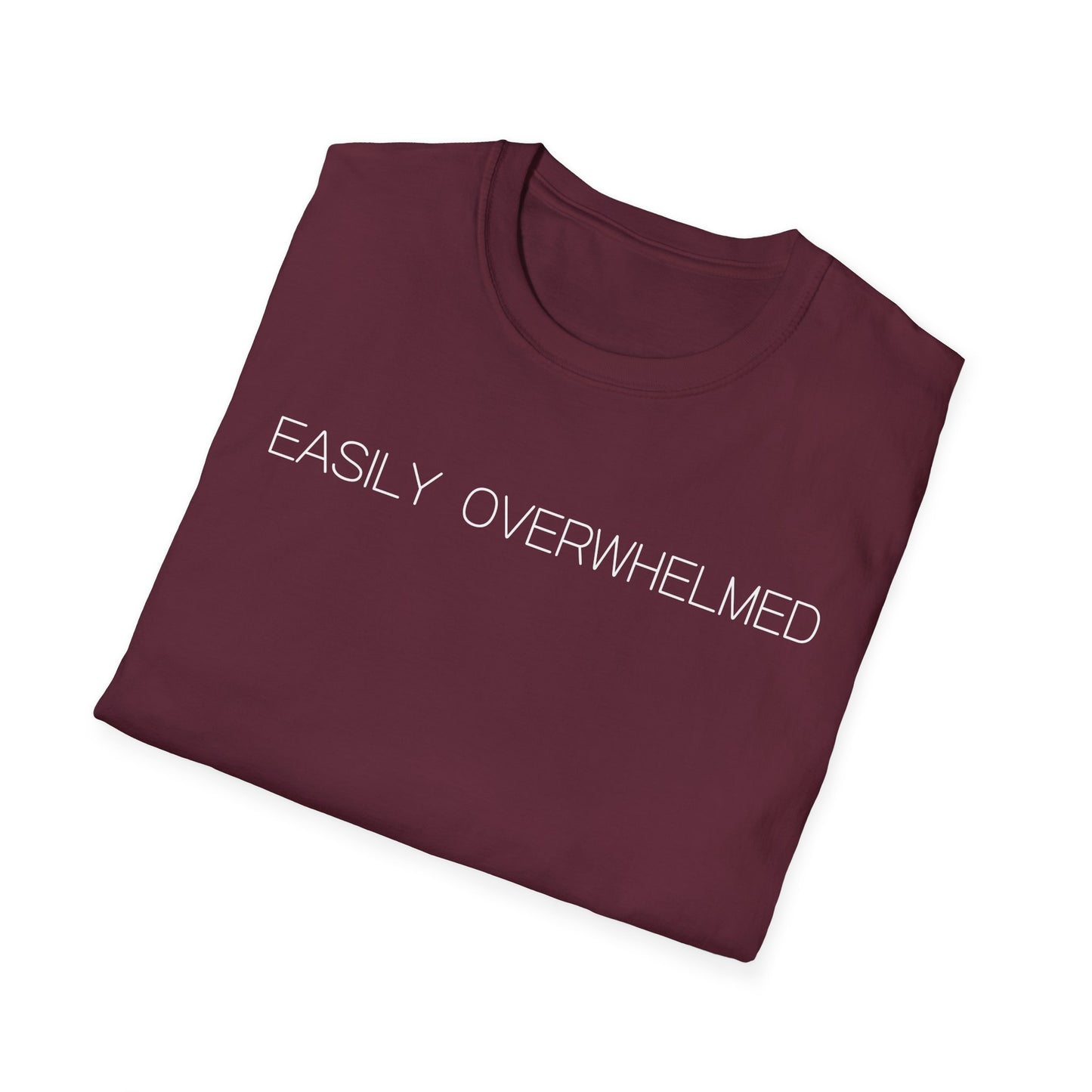 Easily Overwhelmed Graphic Tee Funny Gift for Sensitive Souls and Overthinkers