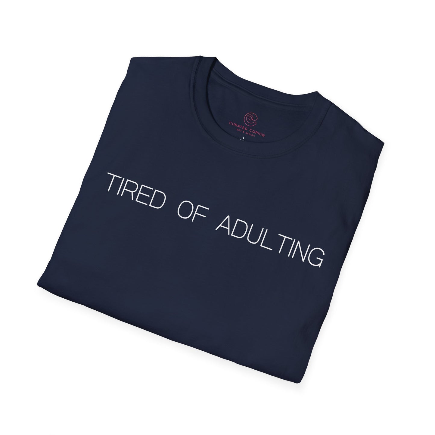 Tired Of Adulting Graphic Tee Funny Gift for Millennials and Anyone Over Responsibilities