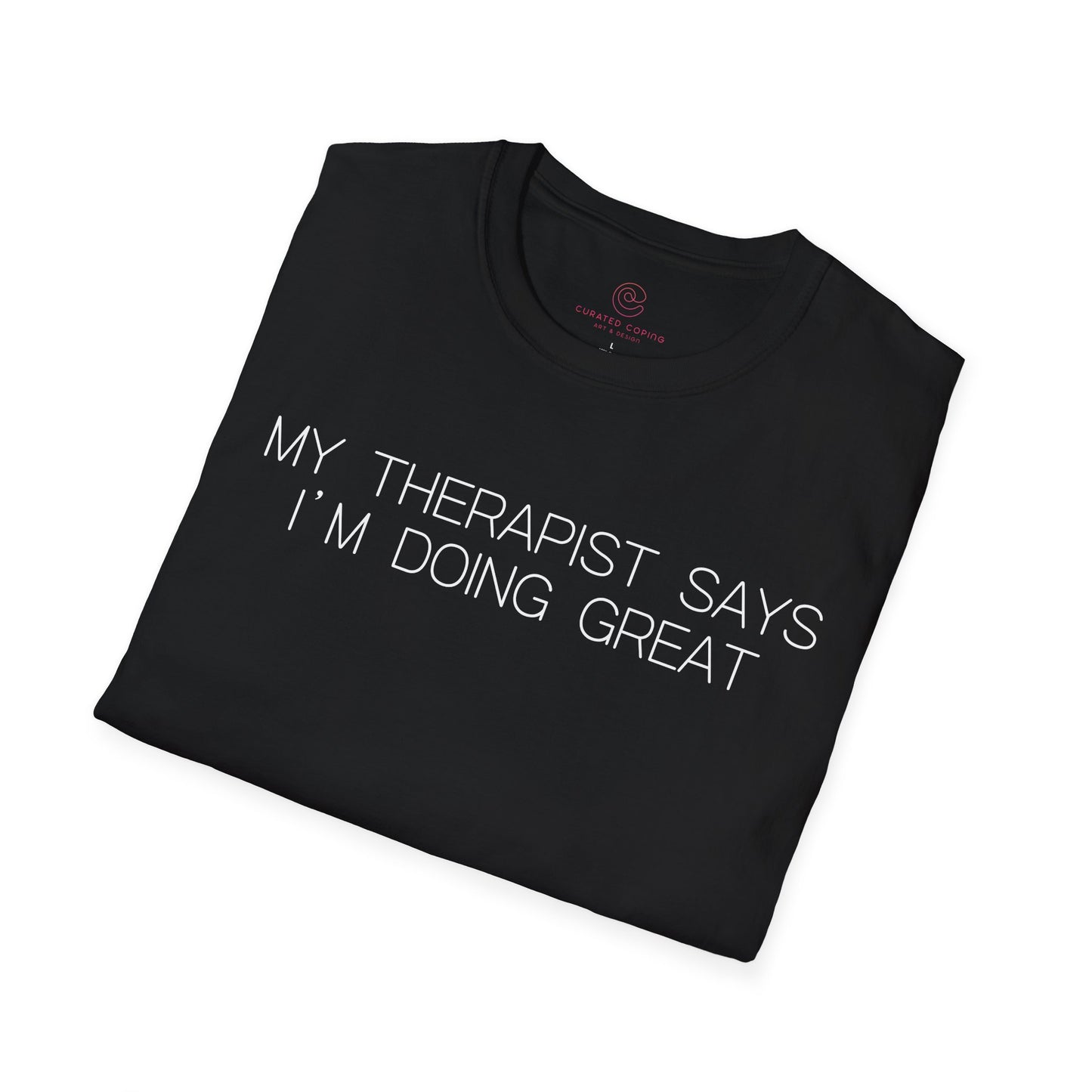 My Therapist Says Im Doing Great Graphic Tee Funny Gift for Mental Health Enthusiasts and Self Care Fans