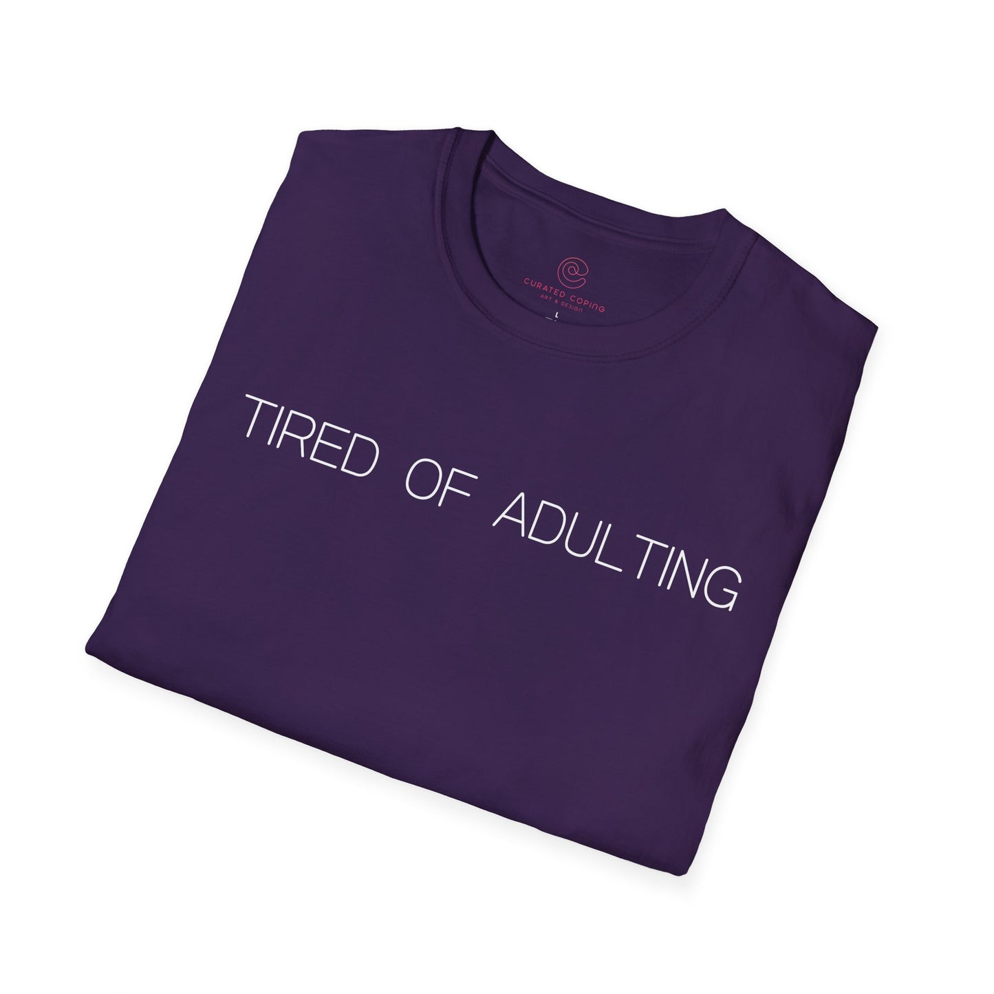 Tired Of Adulting Graphic Tee Funny Gift for Millennials and Anyone Over Responsibilities