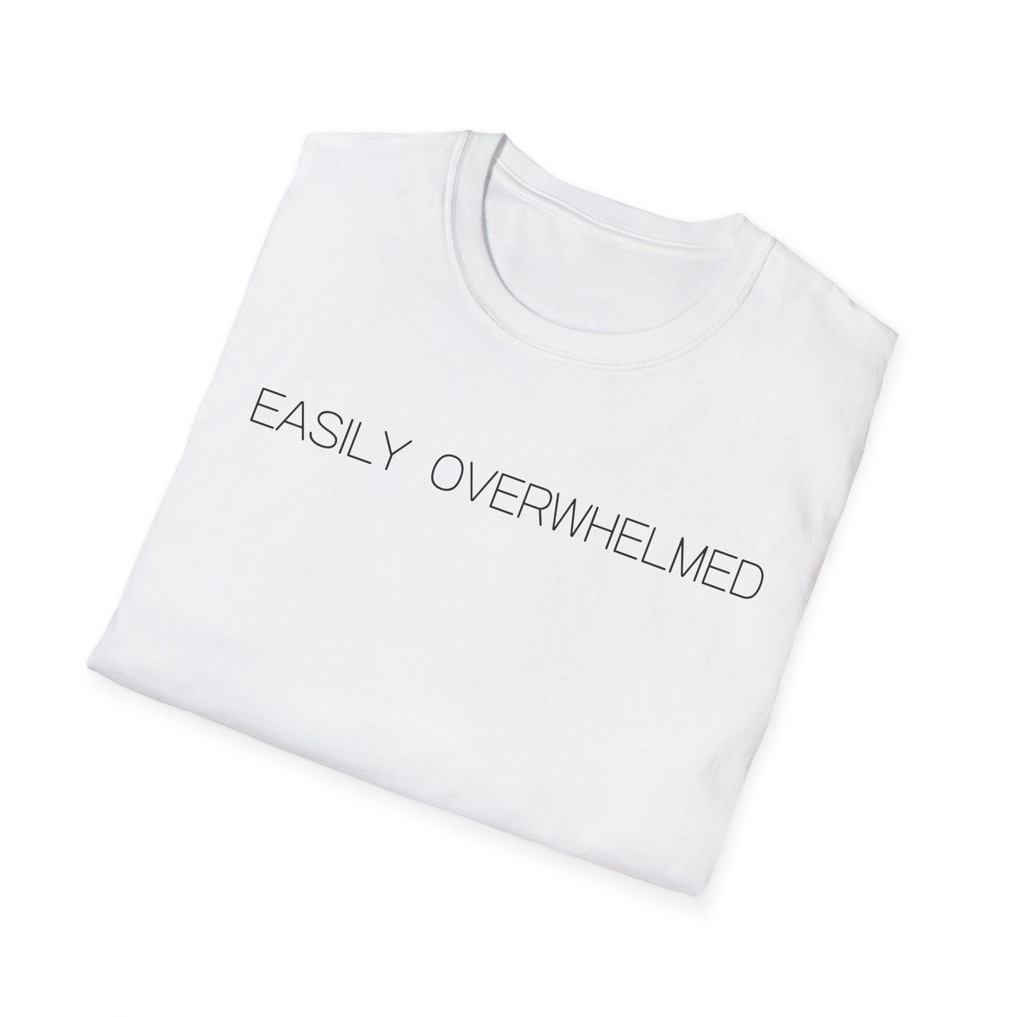 Easily Overwhelmed Graphic Tee Funny Gift for Sensitive Souls and Overthinkers