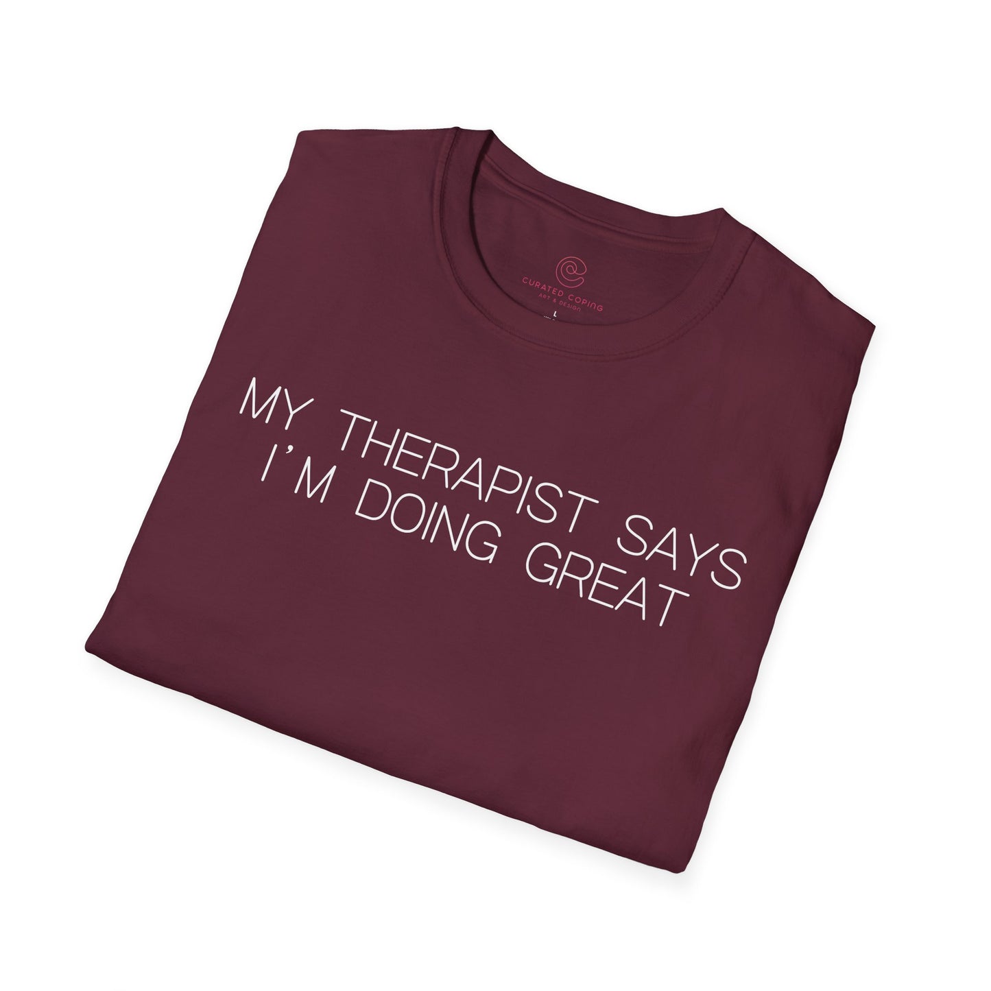 My Therapist Says Im Doing Great Graphic Tee Funny Gift for Mental Health Enthusiasts and Self Care Fans