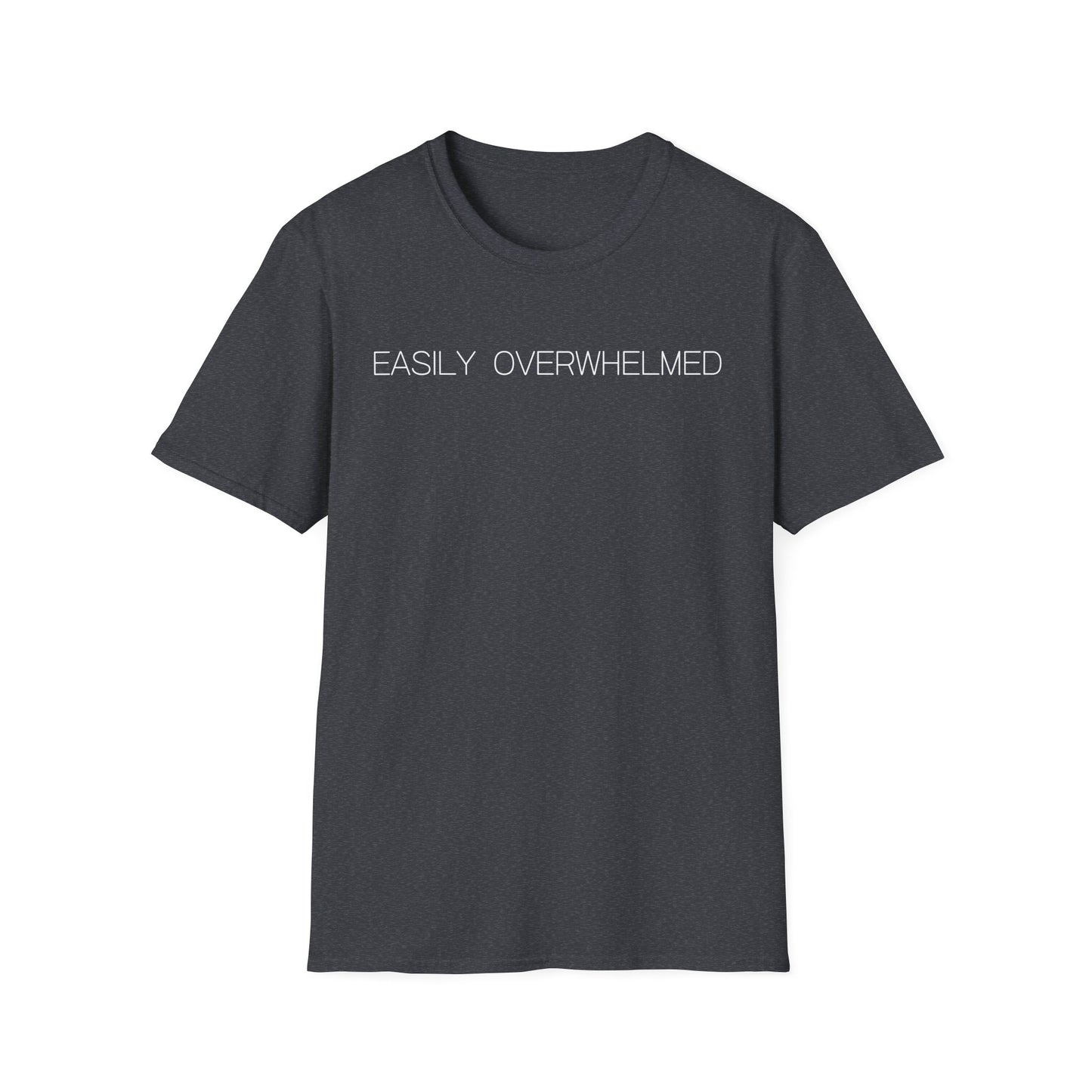 Easily Overwhelmed Graphic Tee Funny Gift for Sensitive Souls and Overthinkers