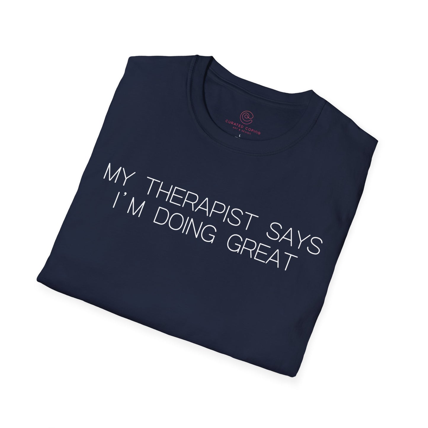 My Therapist Says Im Doing Great Graphic Tee Funny Gift for Mental Health Enthusiasts and Self Care Fans