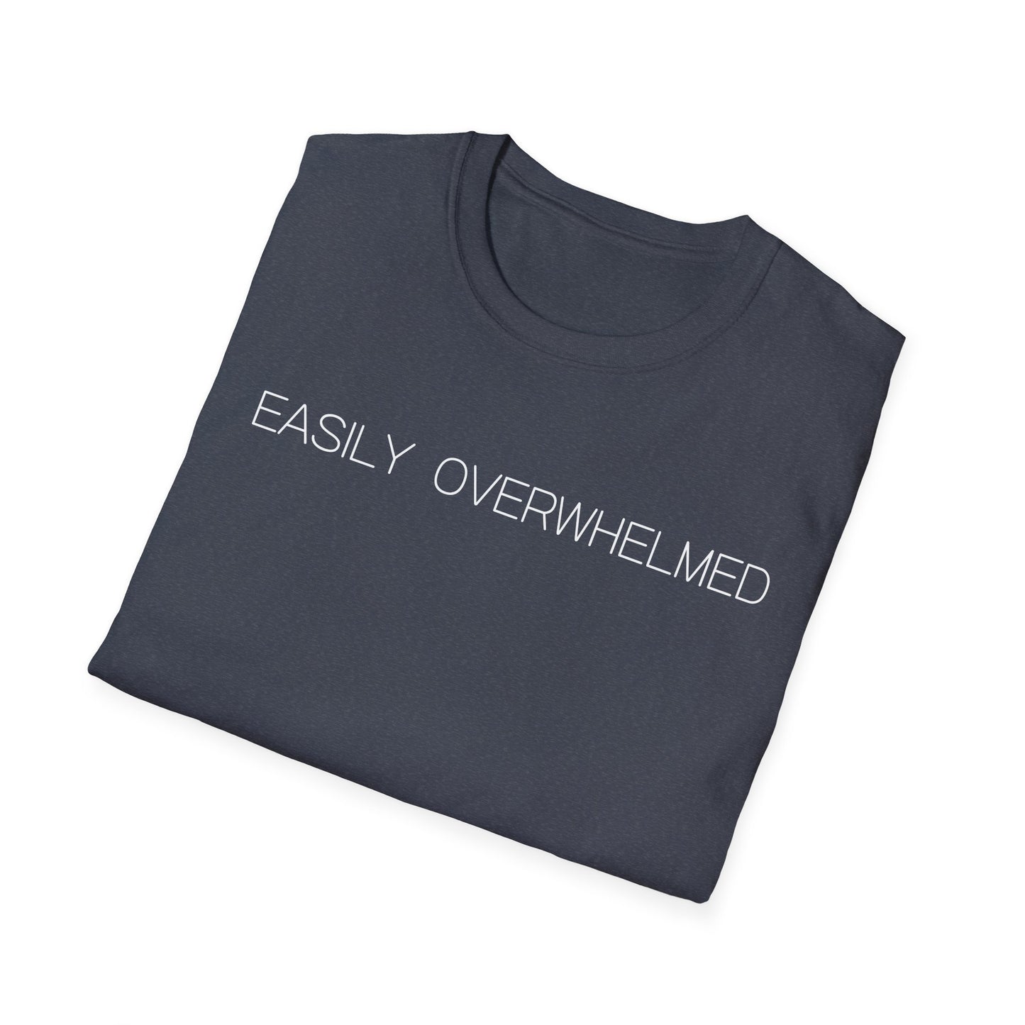 Easily Overwhelmed Graphic Tee Funny Gift for Sensitive Souls and Overthinkers