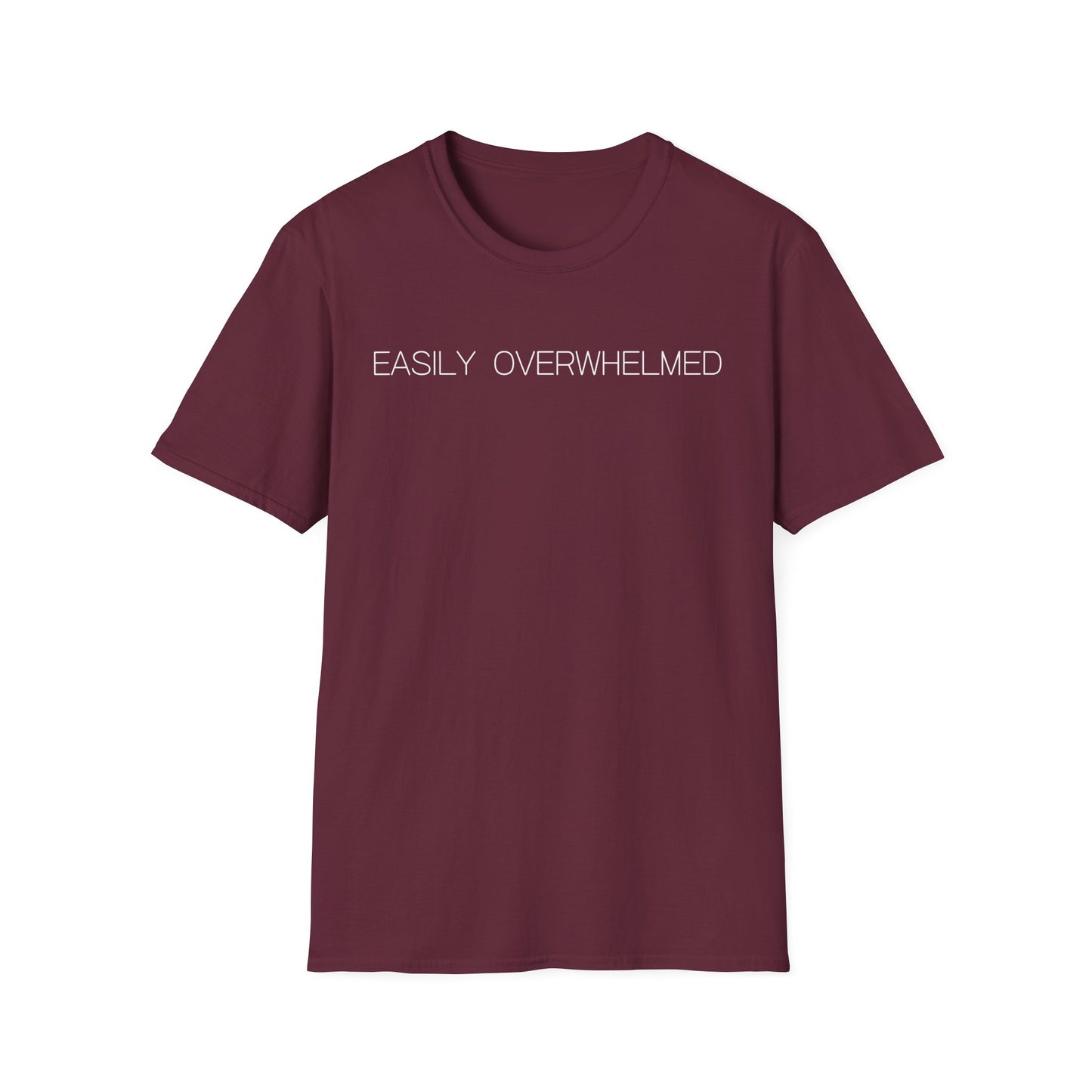 Easily Overwhelmed Graphic Tee Funny Gift for Sensitive Souls and Overthinkers
