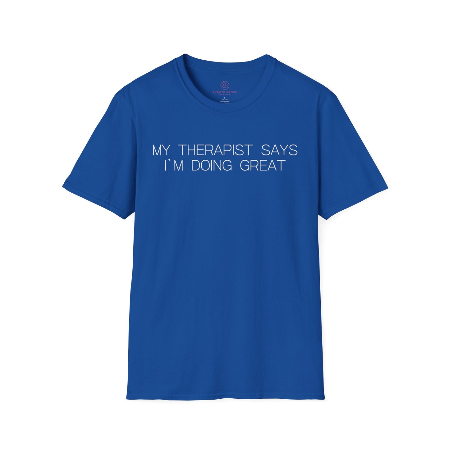 My Therapist Says Im Doing Great Graphic Tee Funny Gift for Mental Health Enthusiasts and Self Care Fans