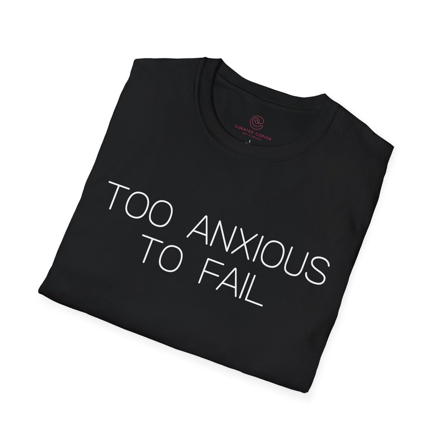 Too Anxious To Fail Graphic Tee, Funny Gift for Overthinkers and High Achievers