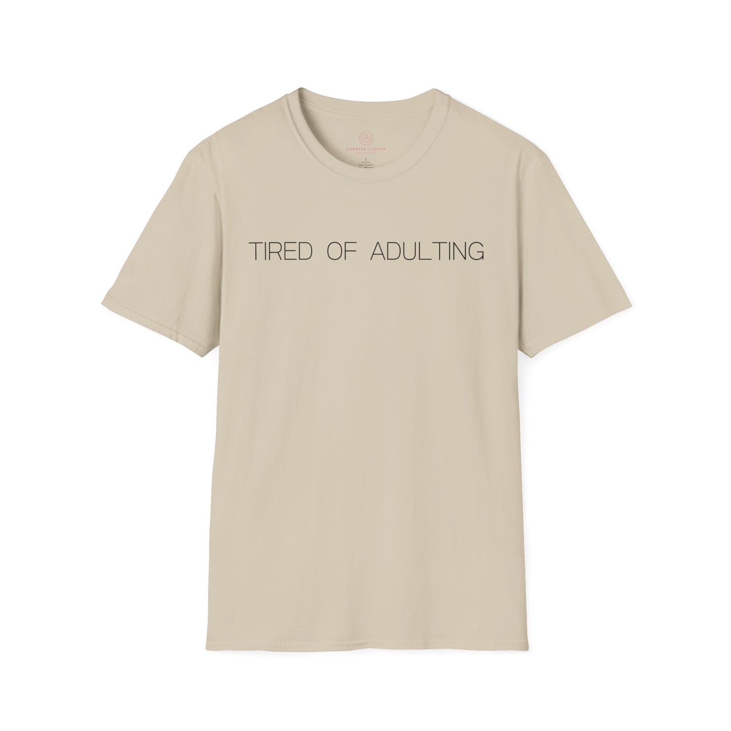 Tired Of Adulting Graphic Tee Funny Gift for Millennials and Anyone Over Responsibilities