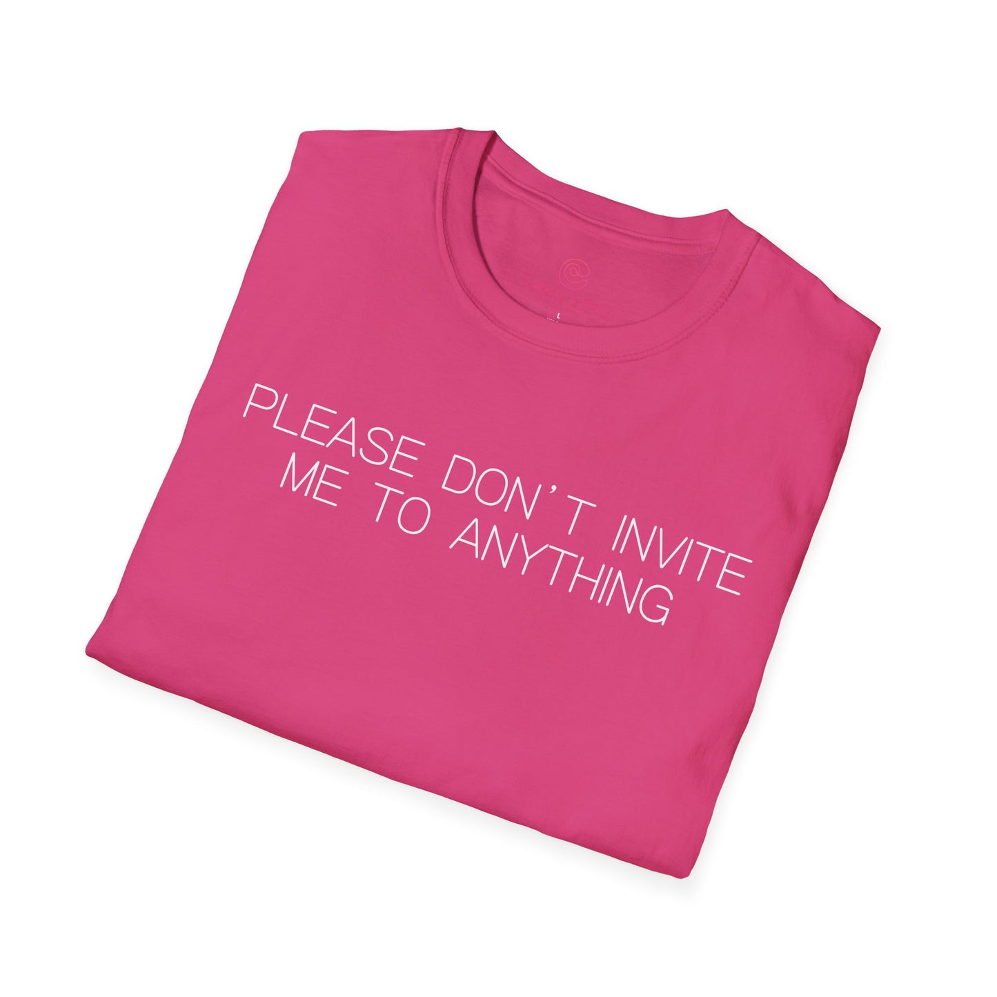 Please Don't Invite Me To Anything Graphic Tee Funny Gift for Introverts and Homebodies