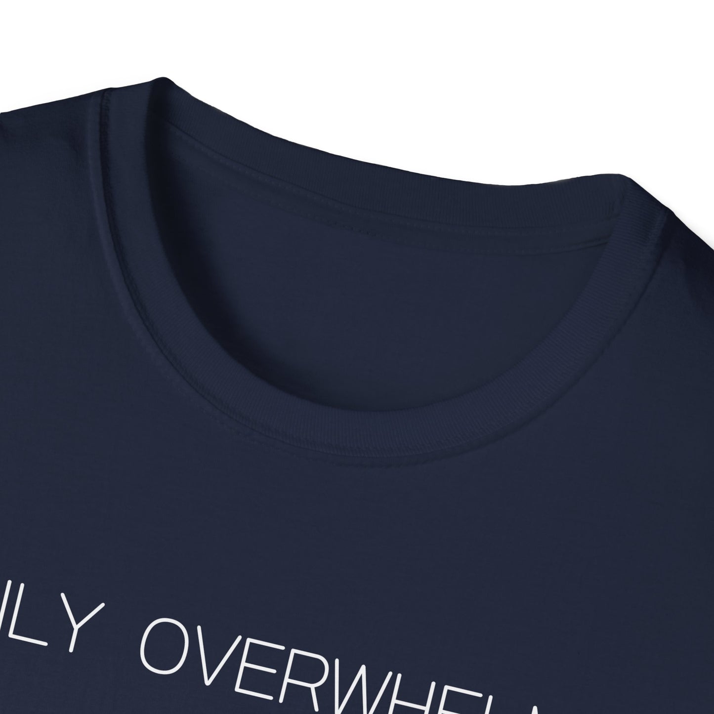 Easily Overwhelmed Graphic Tee Funny Gift for Sensitive Souls and Overthinkers