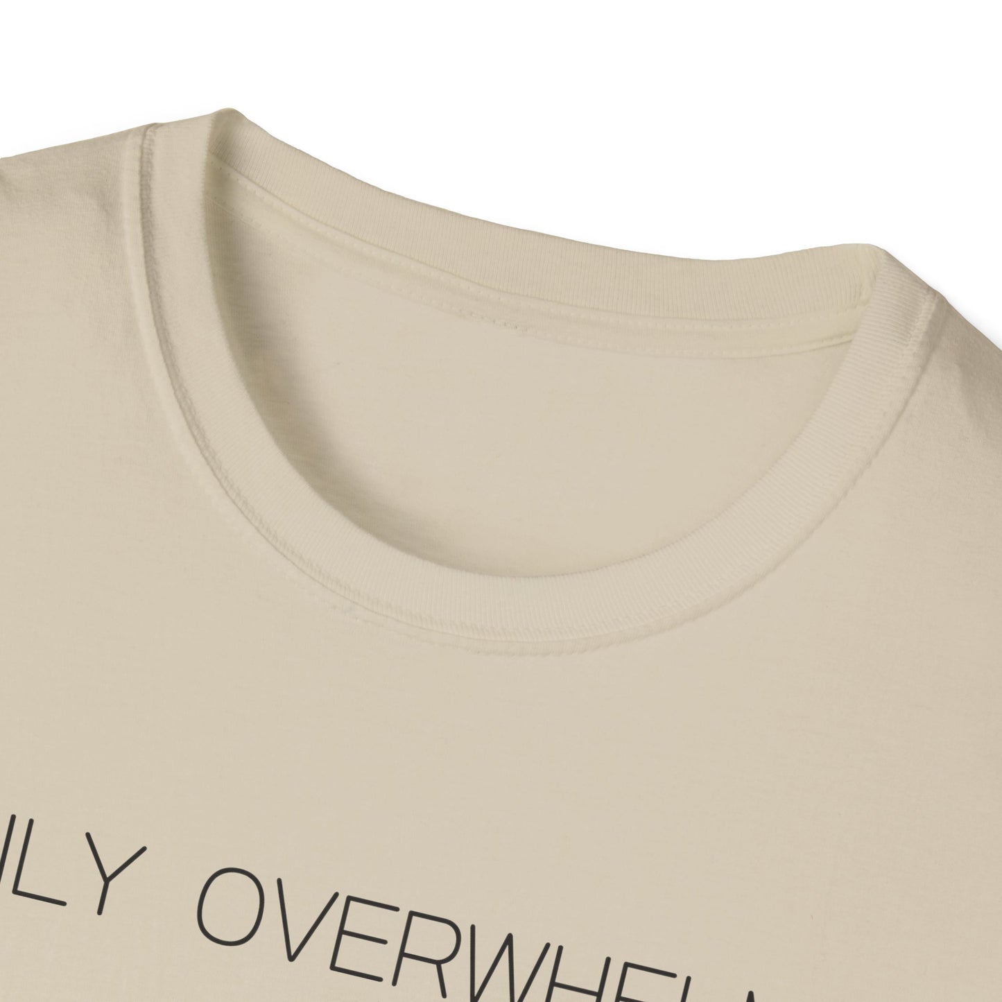 Easily Overwhelmed Graphic Tee Funny Gift for Sensitive Souls and Overthinkers