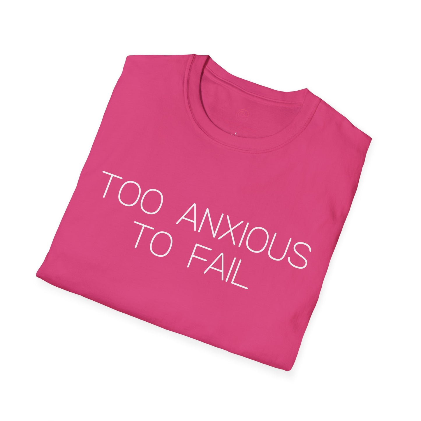 Too Anxious To Fail Graphic Tee, Funny Gift for Overthinkers and High Achievers