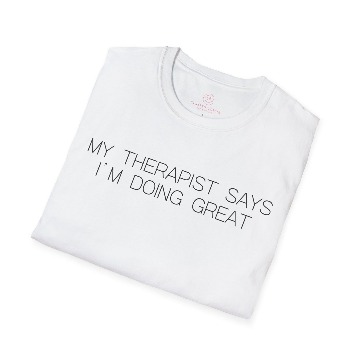 My Therapist Says Im Doing Great Graphic Tee Funny Gift for Mental Health Enthusiasts and Self Care Fans
