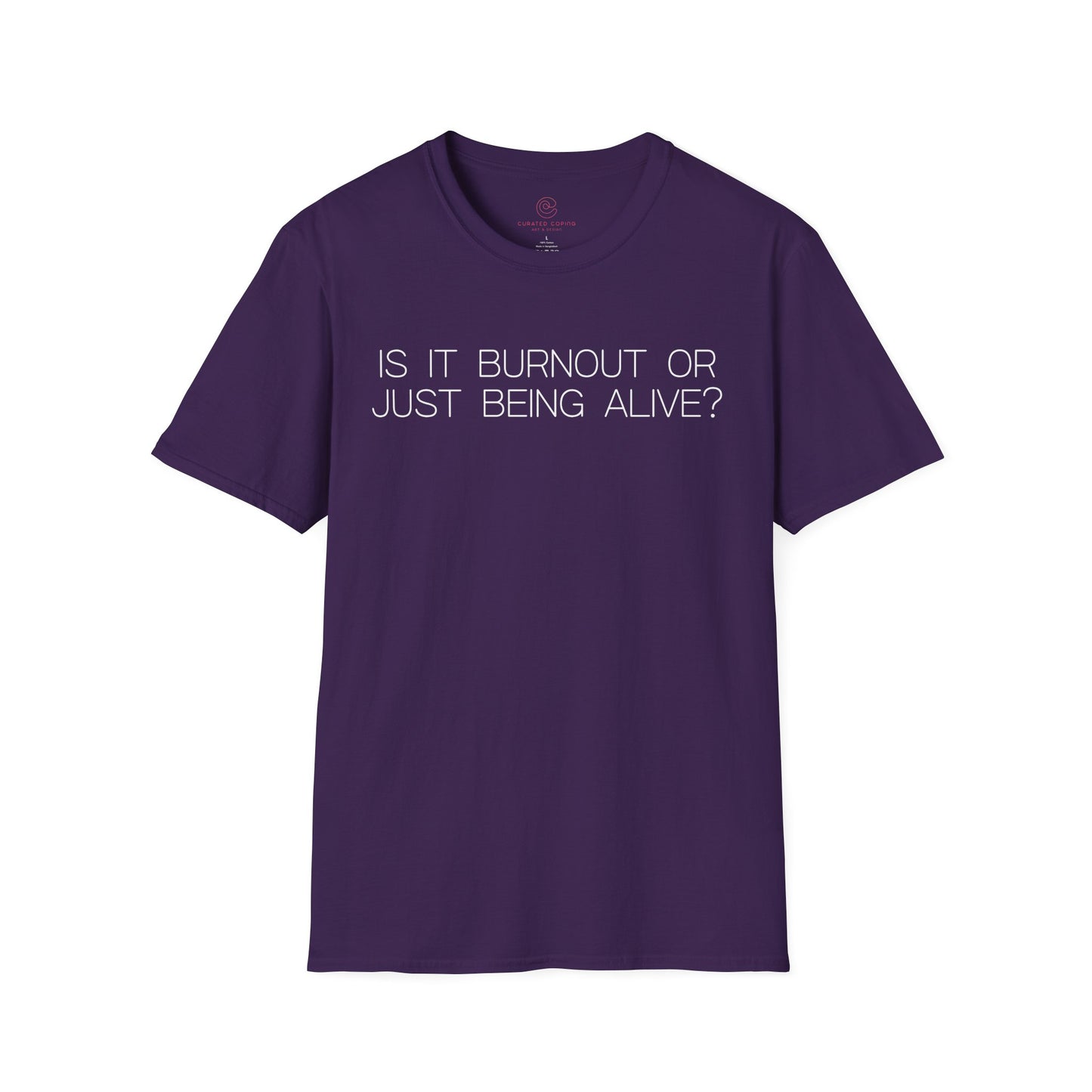 Is It Burnout Or Just Being Alive Graphic Tee Relatable Gift for Overthinkers and Humor Lovers