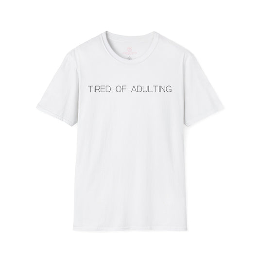 Tired Of Adulting Graphic Tee Funny Gift for Millennials and Anyone Over Responsibilities