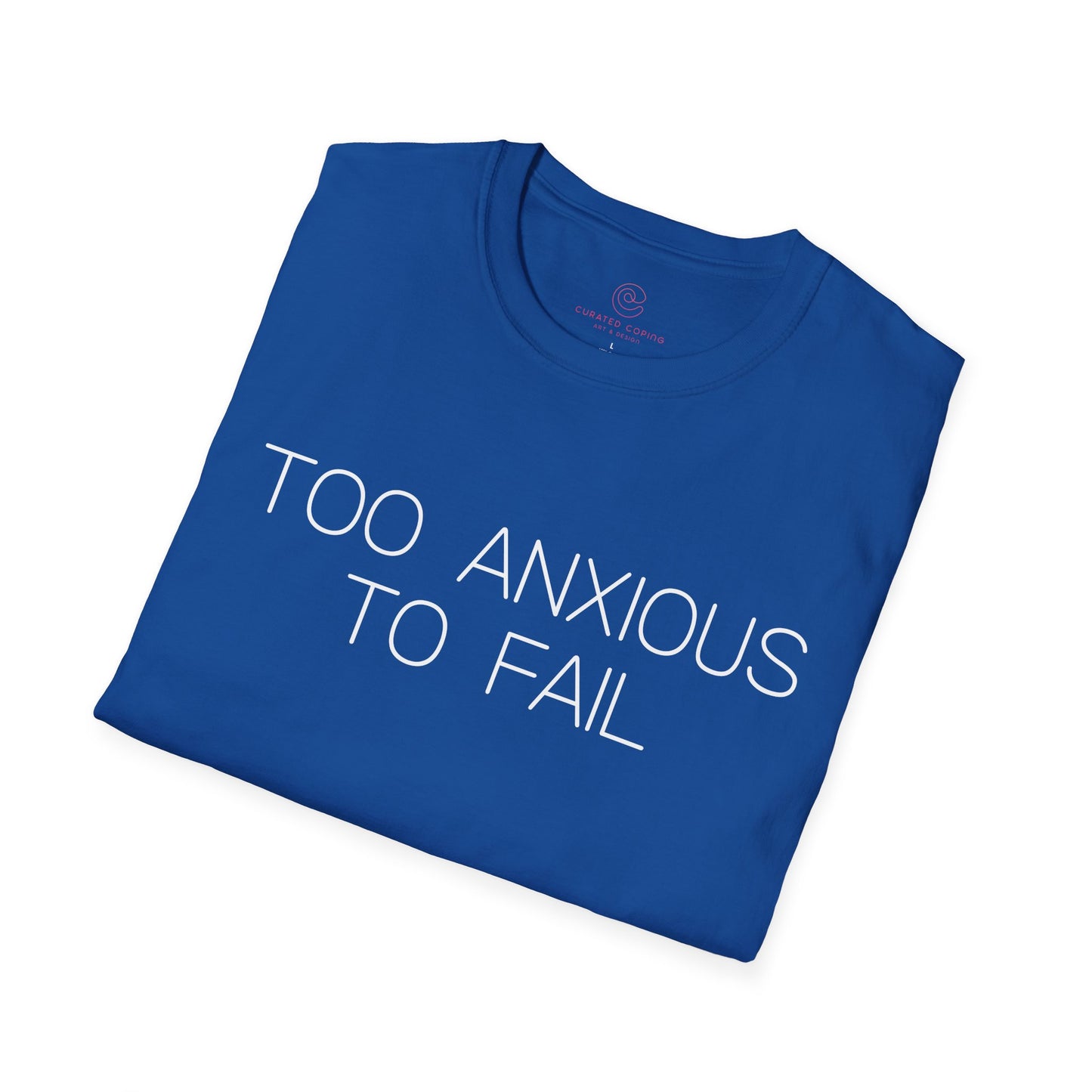 Too Anxious To Fail Graphic Tee, Funny Gift for Overthinkers and High Achievers