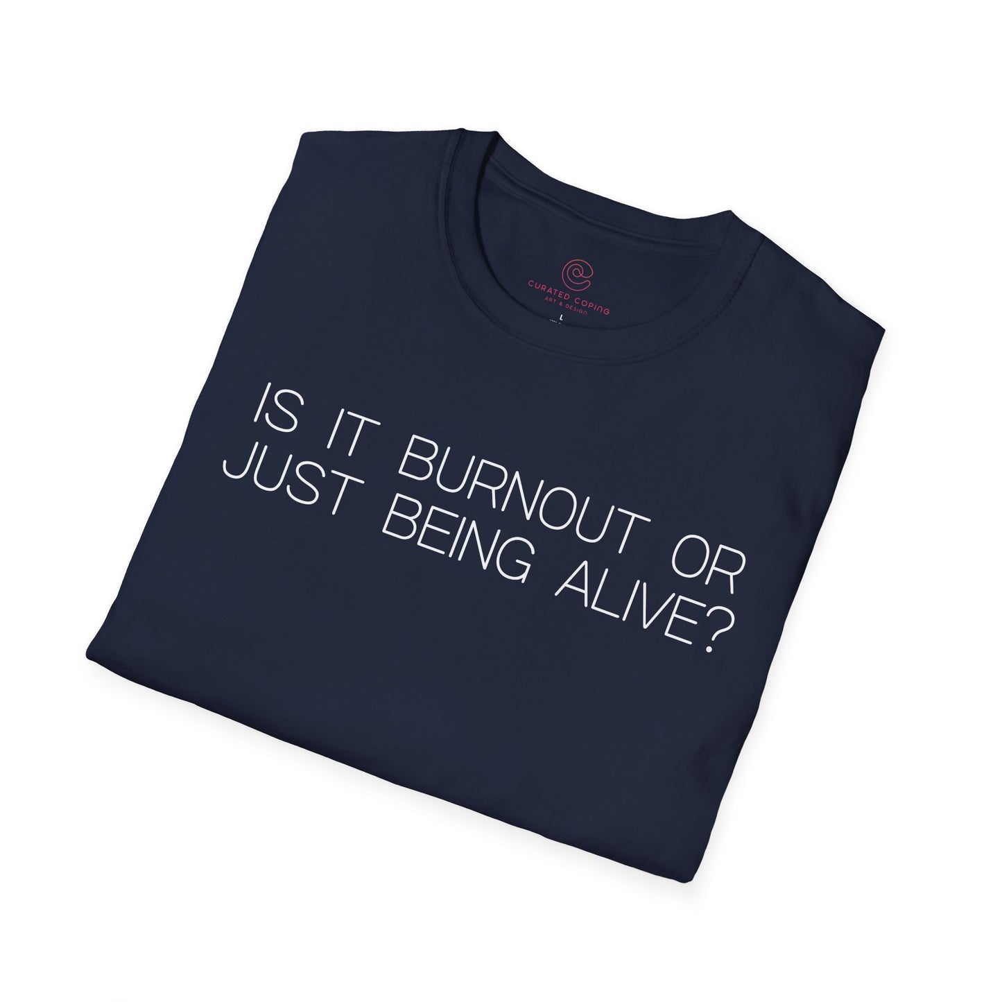 Is It Burnout Or Just Being Alive Graphic Tee Relatable Gift for Overthinkers and Humor Lovers