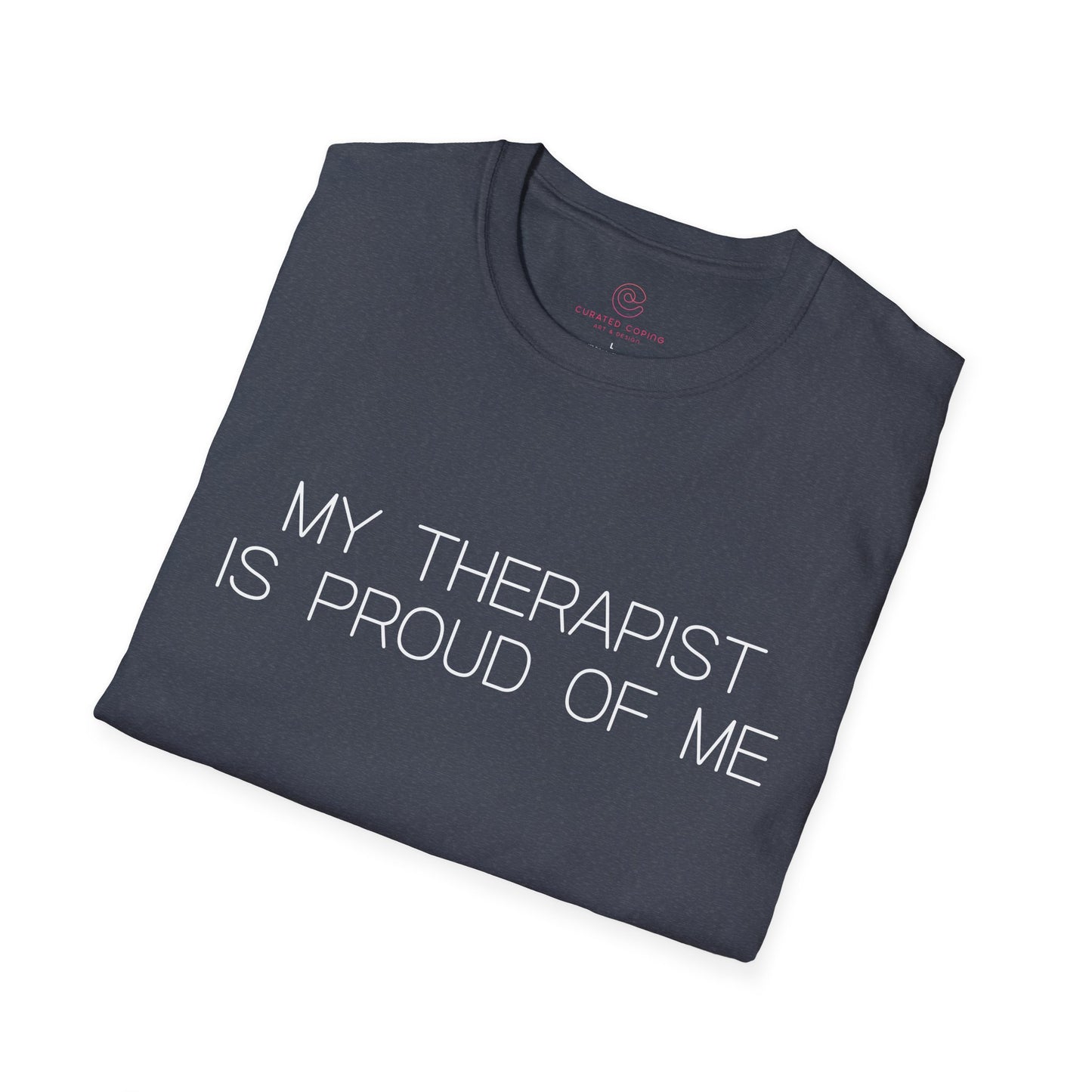 My Therapist Is Proud Graphic Tee Funny Gift for Mental Health Enthusiasts and Self Care Fans