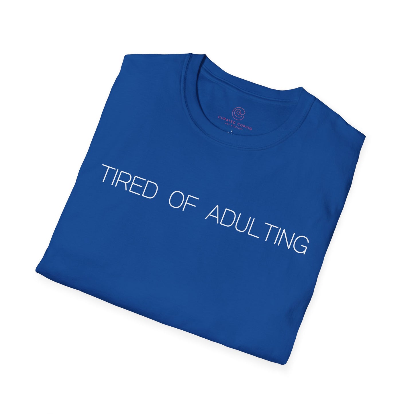 Tired Of Adulting Graphic Tee Funny Gift for Millennials and Anyone Over Responsibilities