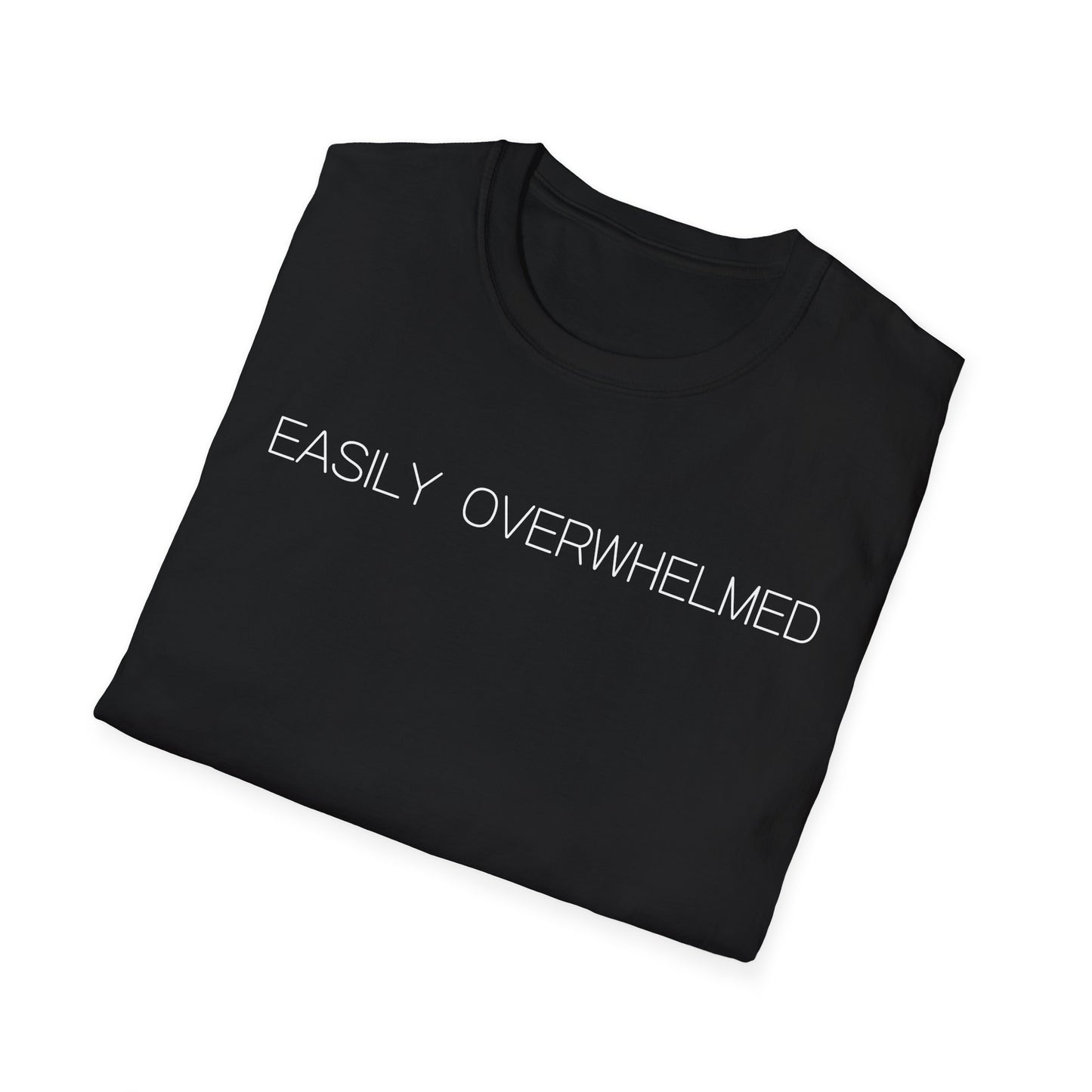 Easily Overwhelmed Graphic Tee Funny Gift for Sensitive Souls and Overthinkers