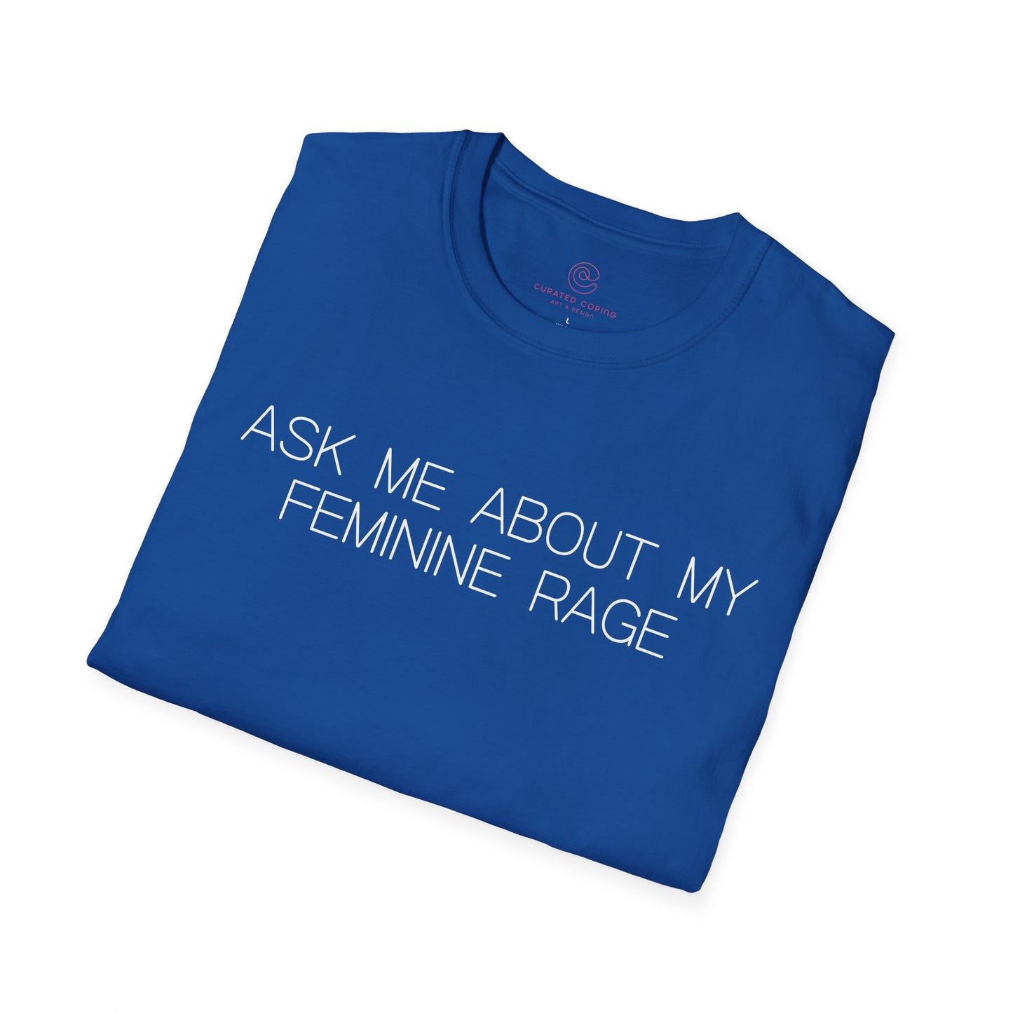 Ask Me About My Feminine Rage Graphic Tee Bold Gift for Strong Women and Humor Lovers