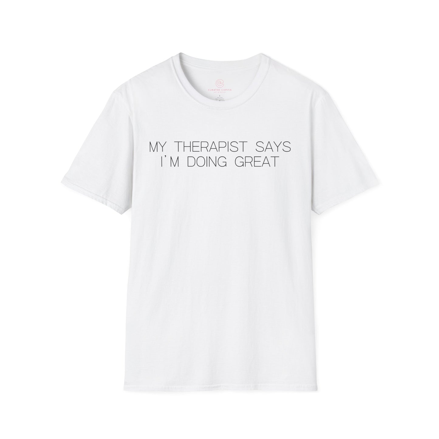 My Therapist Says Im Doing Great Graphic Tee Funny Gift for Mental Health Enthusiasts and Self Care Fans