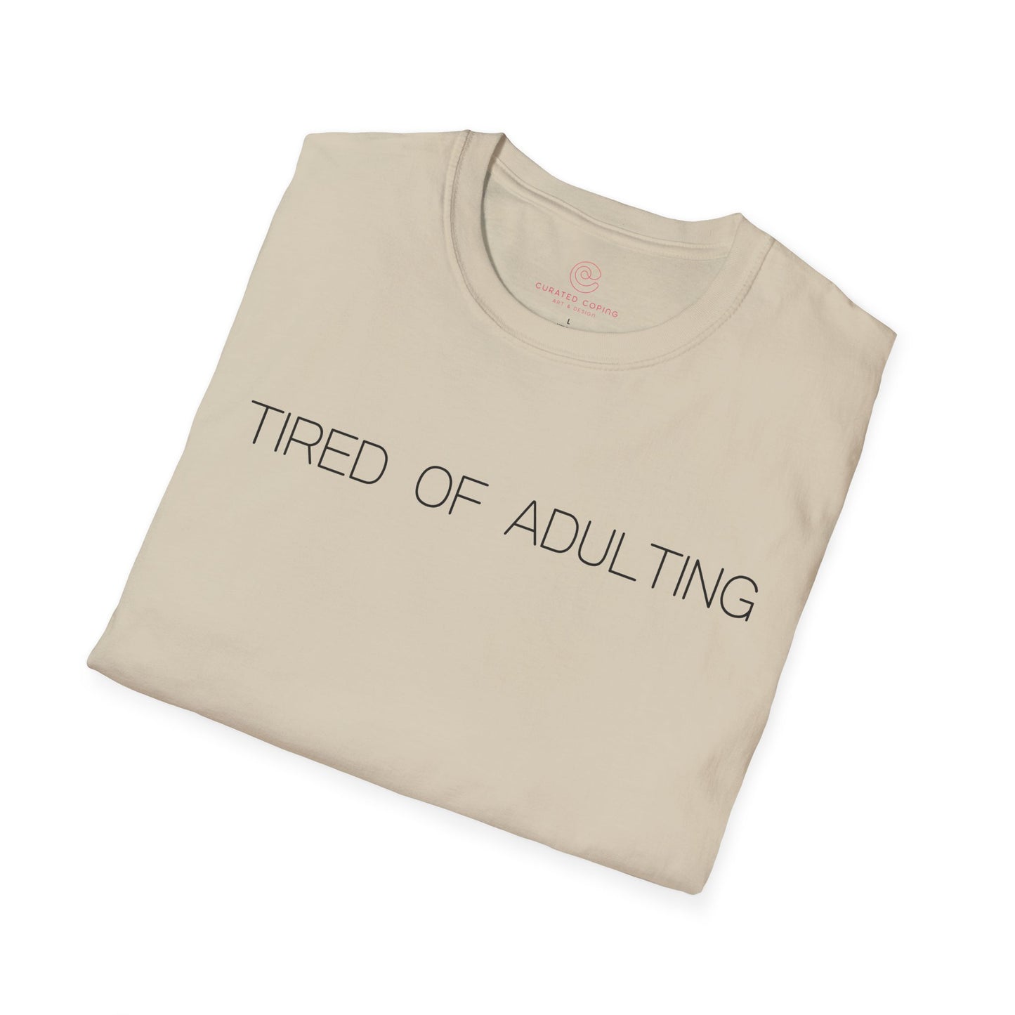 Tired Of Adulting Graphic Tee Funny Gift for Millennials and Anyone Over Responsibilities