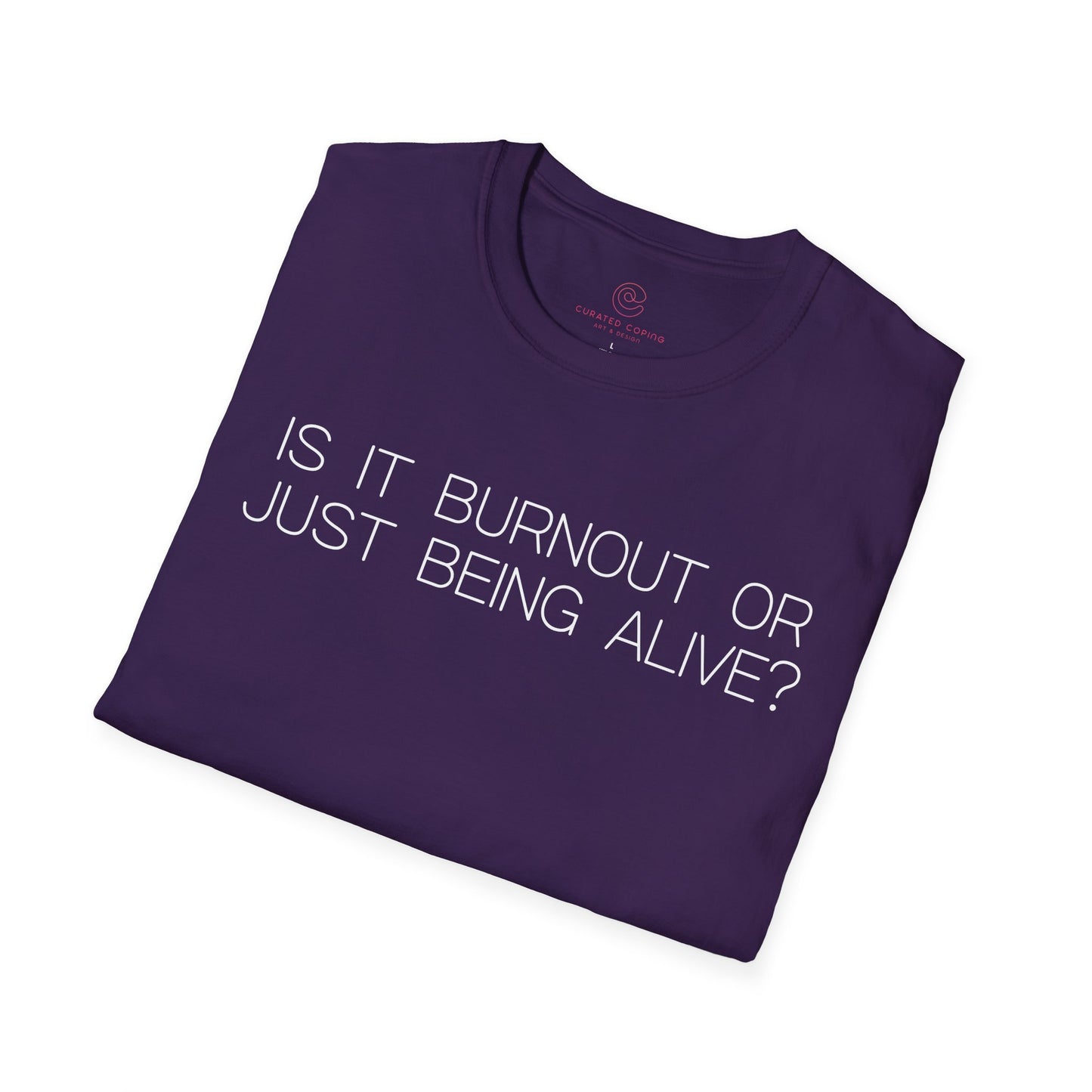 Is It Burnout Or Just Being Alive Graphic Tee Relatable Gift for Overthinkers and Humor Lovers