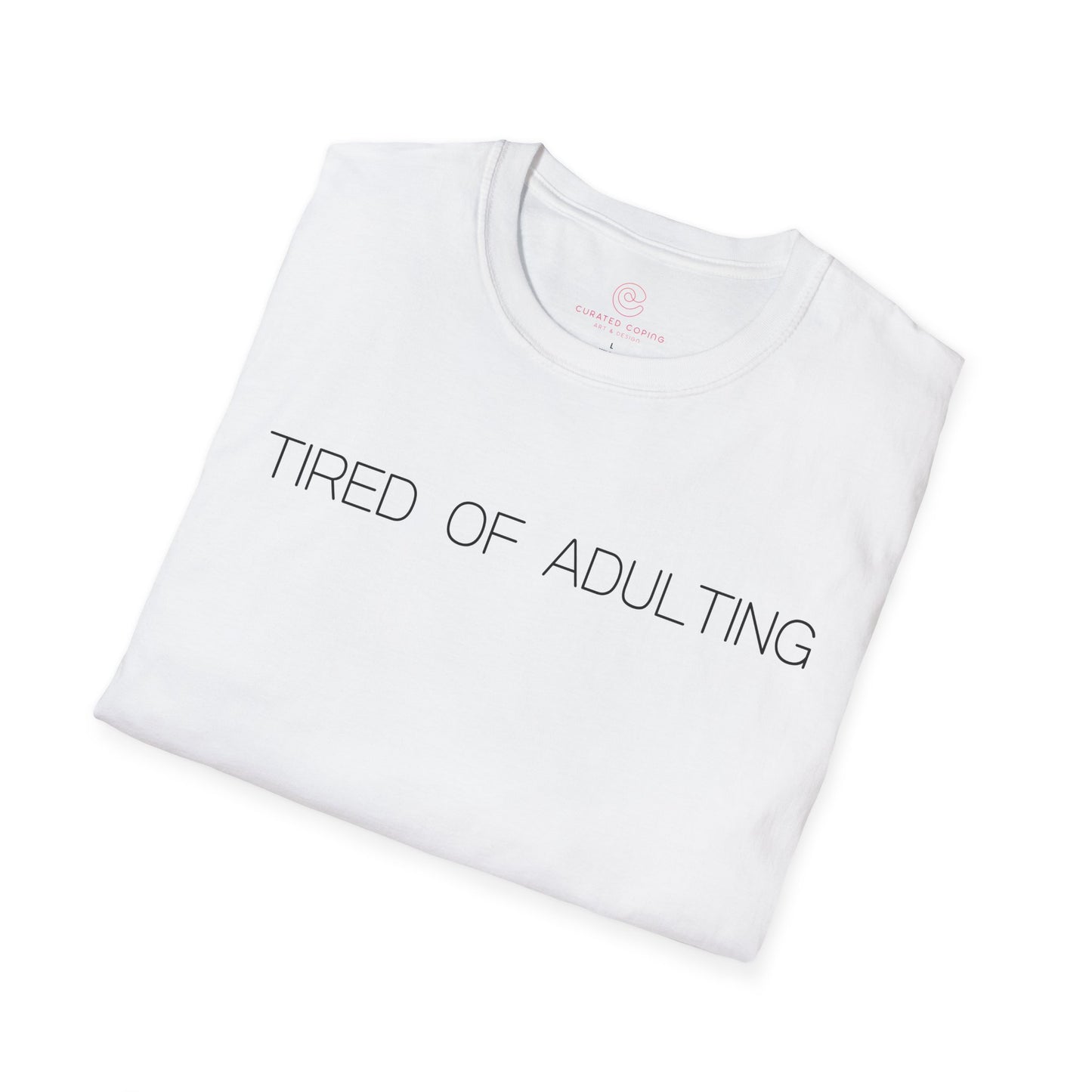 Tired Of Adulting Graphic Tee Funny Gift for Millennials and Anyone Over Responsibilities