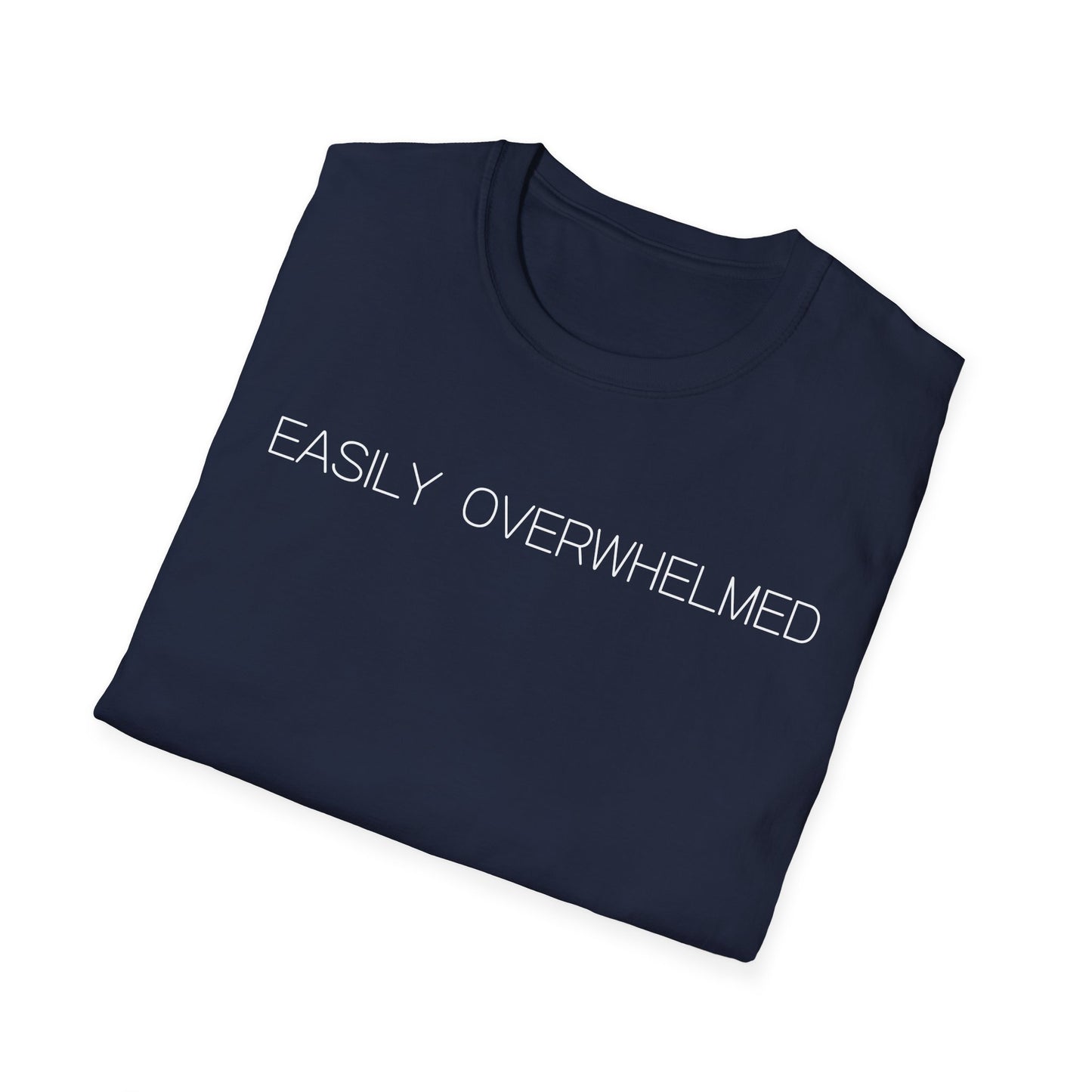 Easily Overwhelmed Graphic Tee Funny Gift for Sensitive Souls and Overthinkers