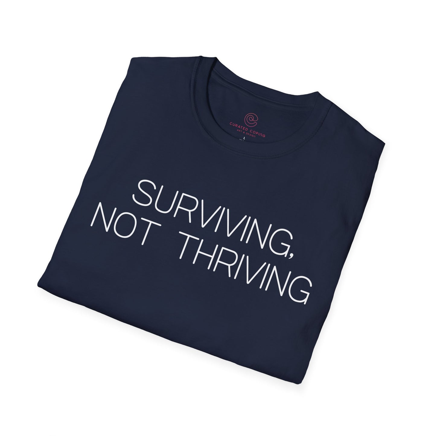 Surviving Not Thriving Graphic Tee Relatable Gift for Tired Souls and Humor Lovers