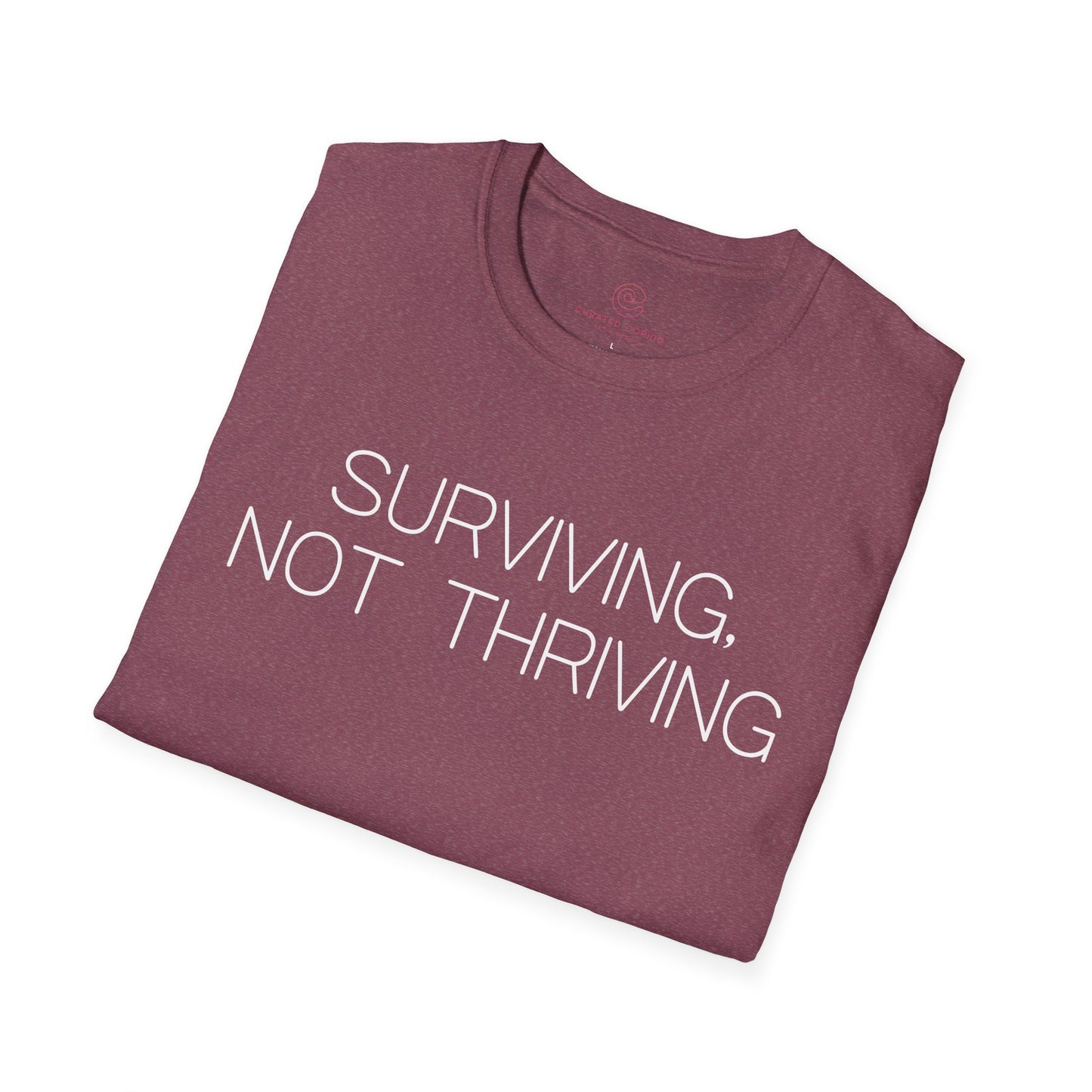 Surviving Not Thriving Graphic Tee Relatable Gift for Tired Souls and Humor Lovers