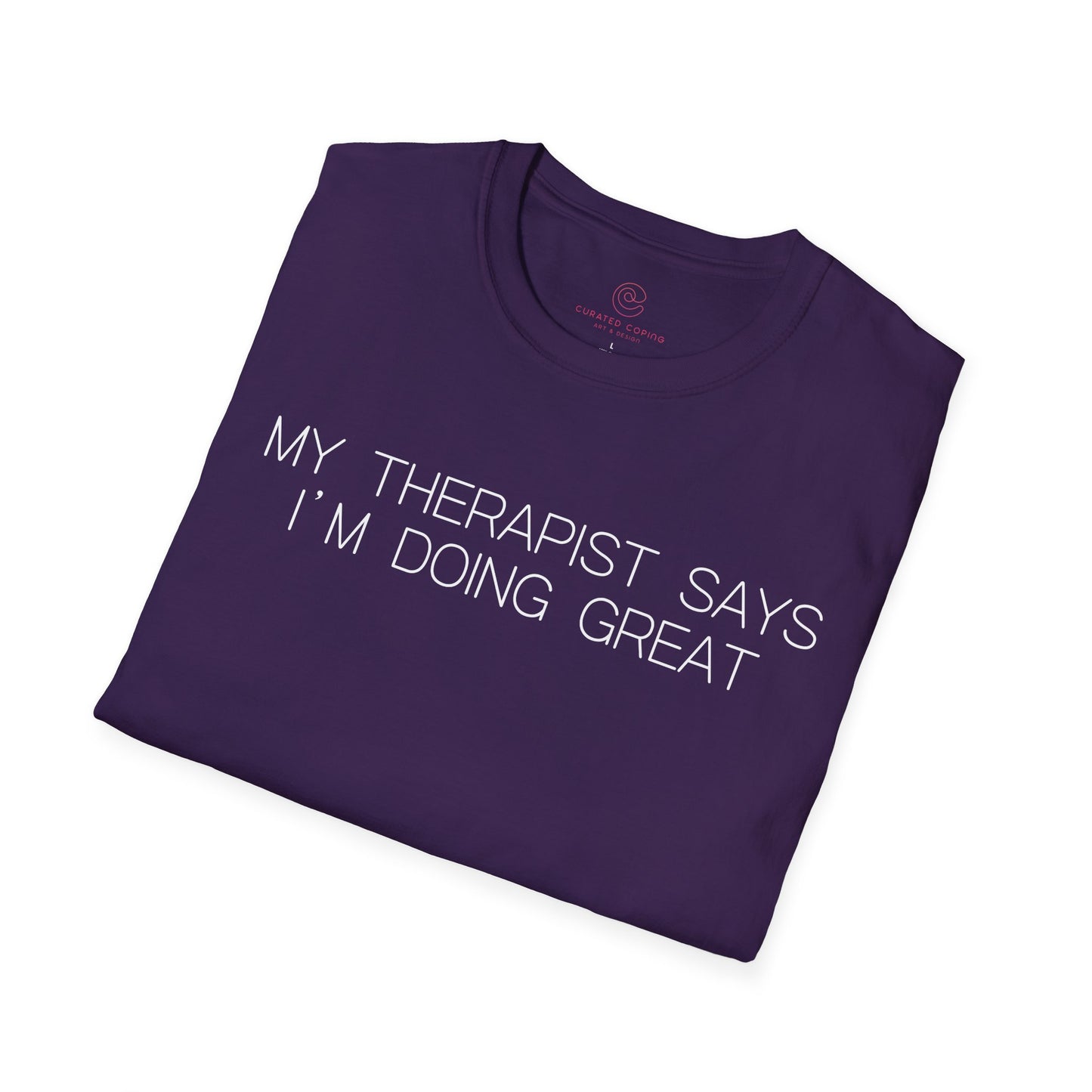 My Therapist Says Im Doing Great Graphic Tee Funny Gift for Mental Health Enthusiasts and Self Care Fans