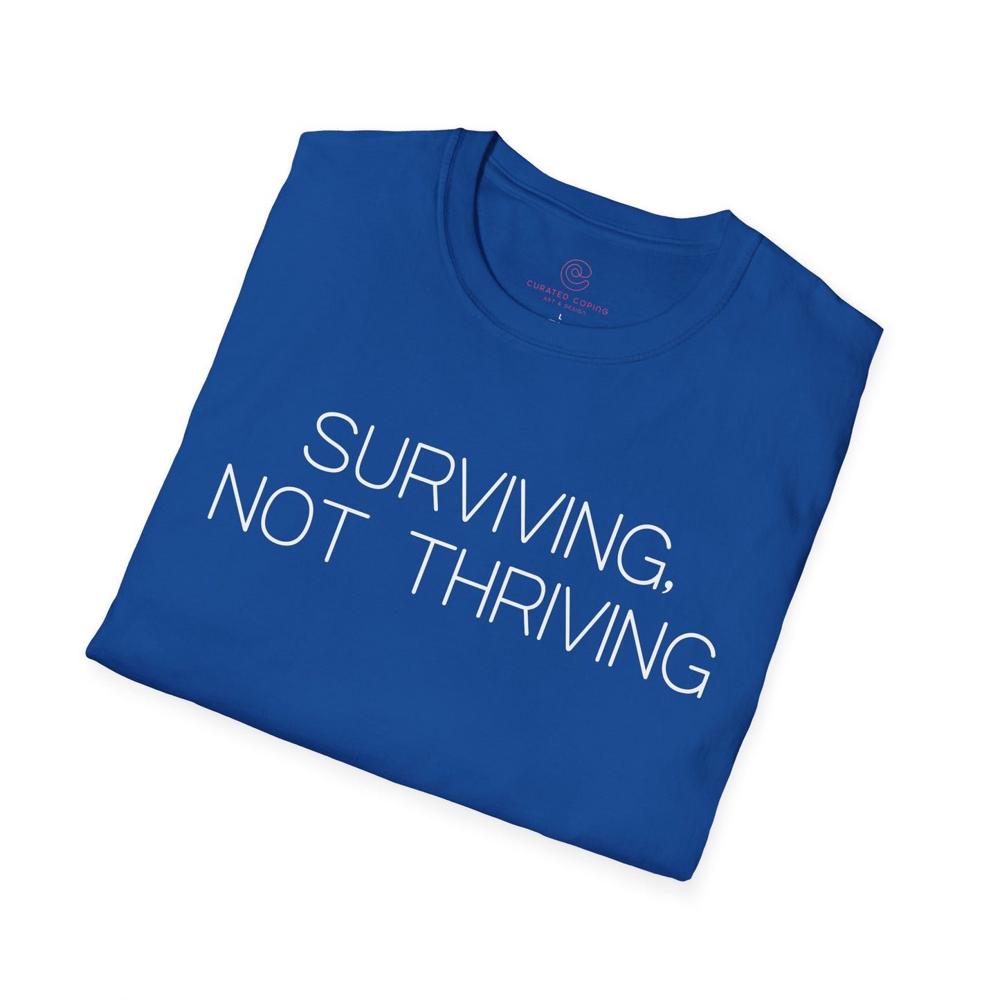 Surviving Not Thriving Graphic Tee Relatable Gift for Tired Souls and Humor Lovers