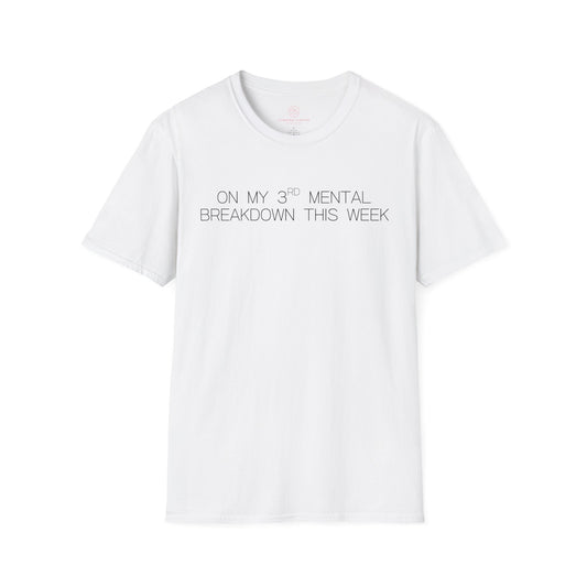 Im On My Third Mental Breakdown This Week Graphic Tee Funny Gift for Stressed Friends and Relatable Souls