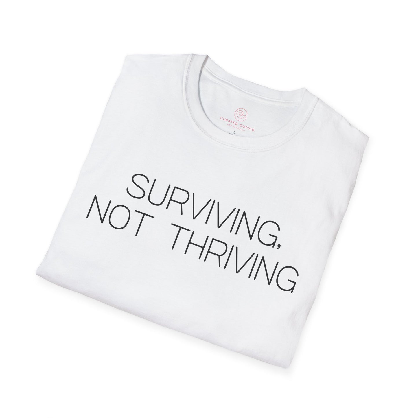 Surviving Not Thriving Graphic Tee Relatable Gift for Tired Souls and Humor Lovers