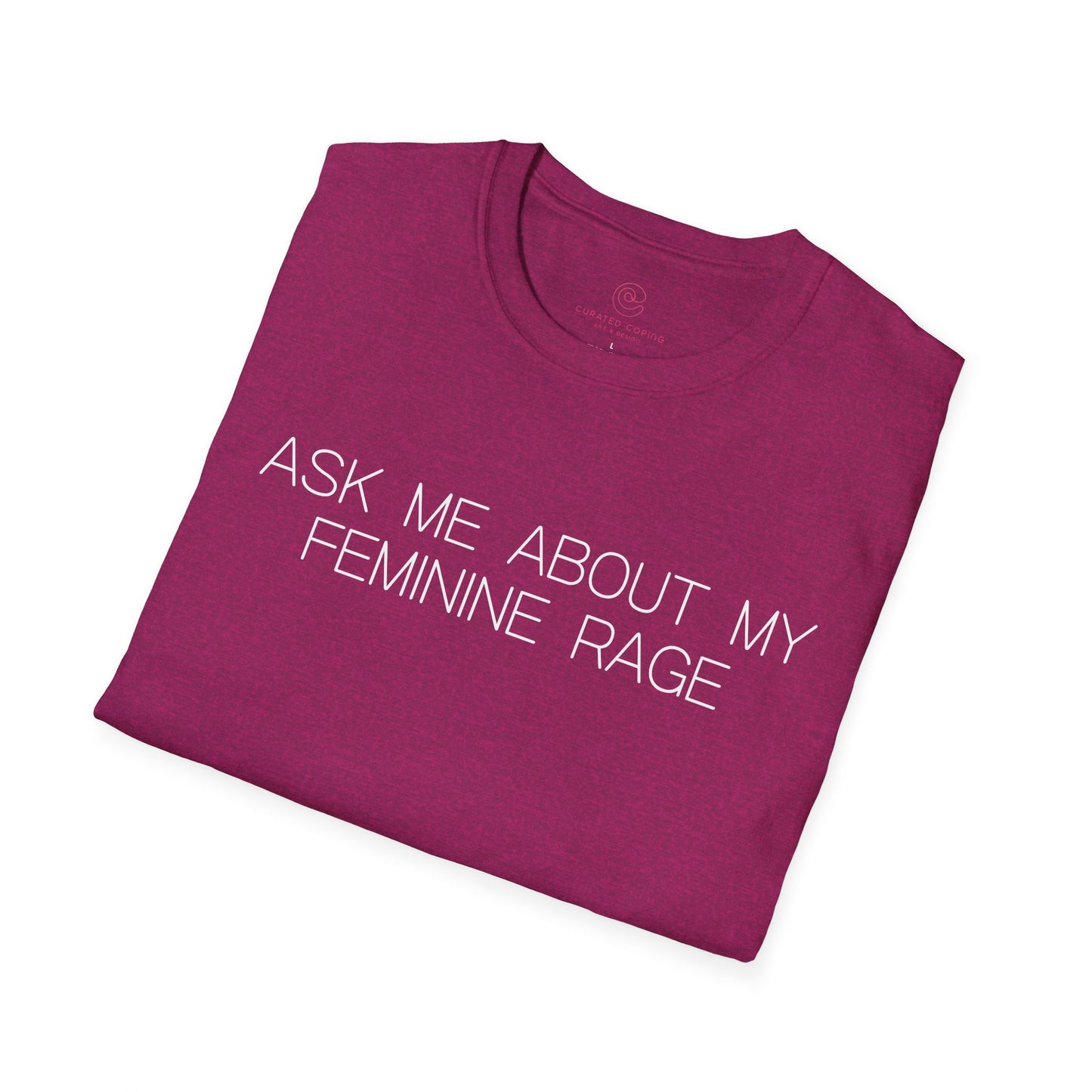 Ask Me About My Feminine Rage Graphic Tee Bold Gift for Strong Women and Humor Lovers