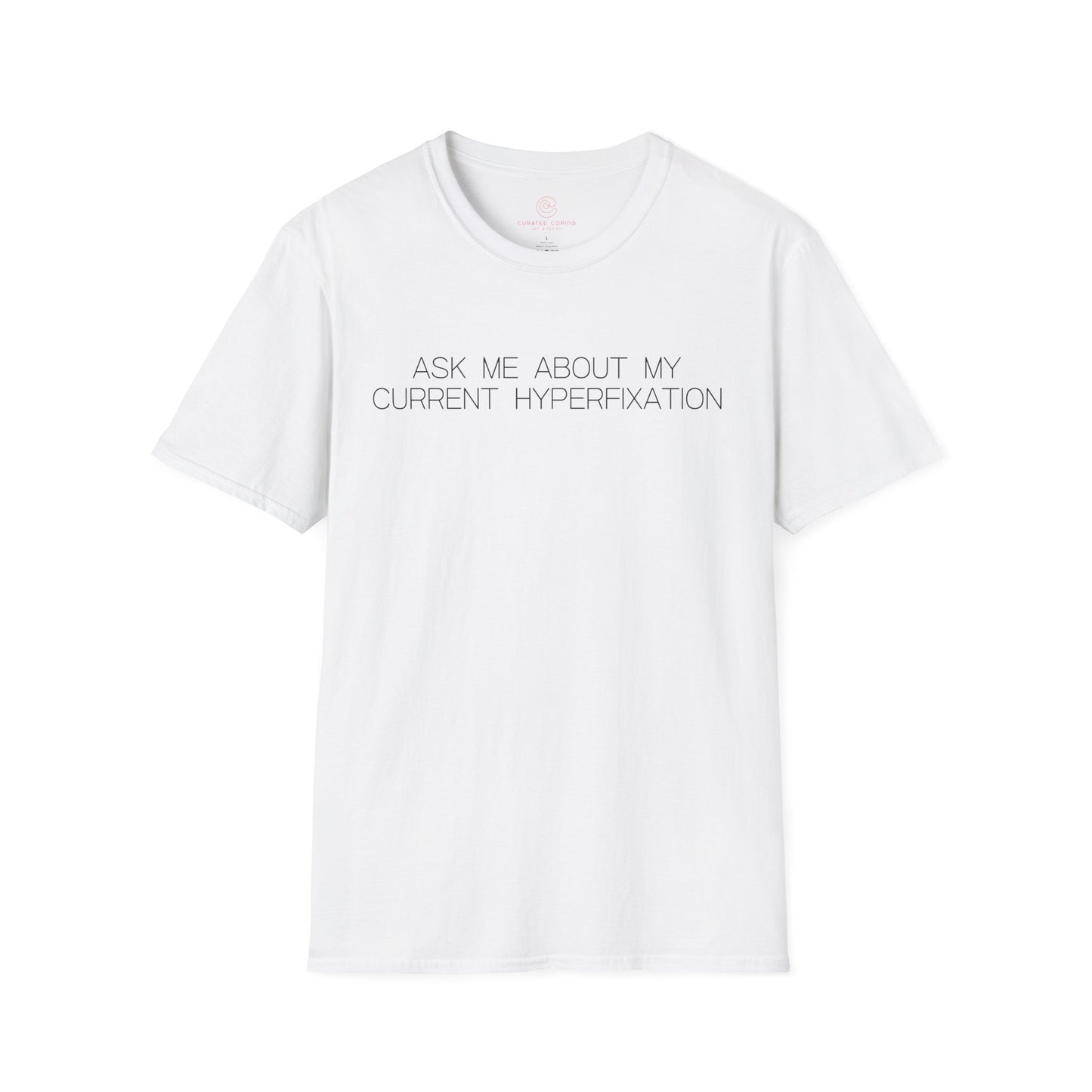 Ask Me About My Current Hyperfixation Graphic Tee Funny Gift for Friends with Obsessions or ADHD