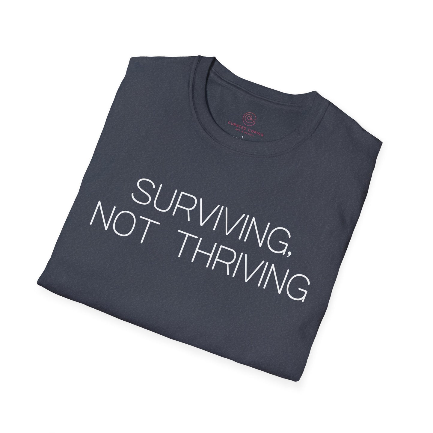 Surviving Not Thriving Graphic Tee Relatable Gift for Tired Souls and Humor Lovers