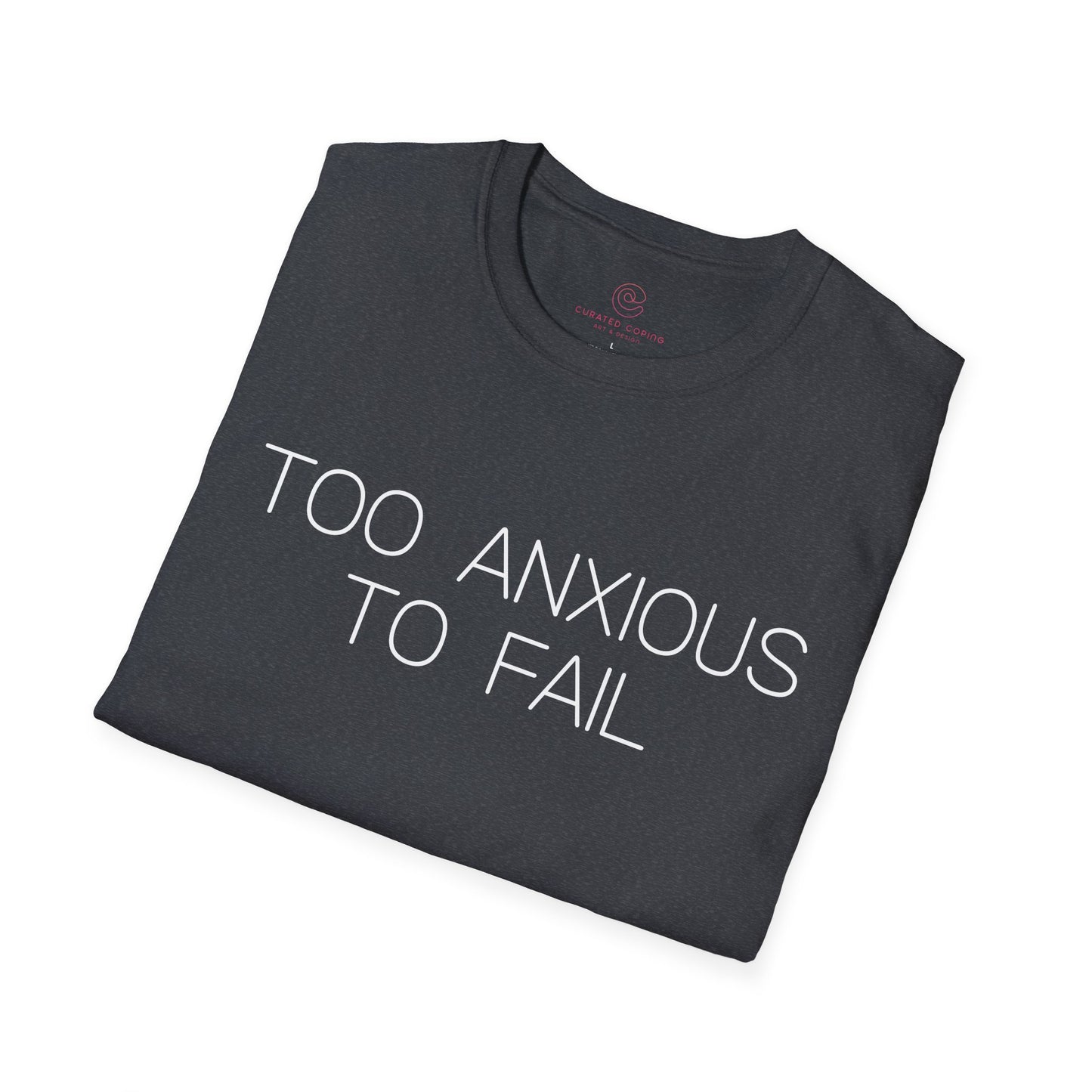 Too Anxious To Fail Graphic Tee, Funny Gift for Overthinkers and High Achievers