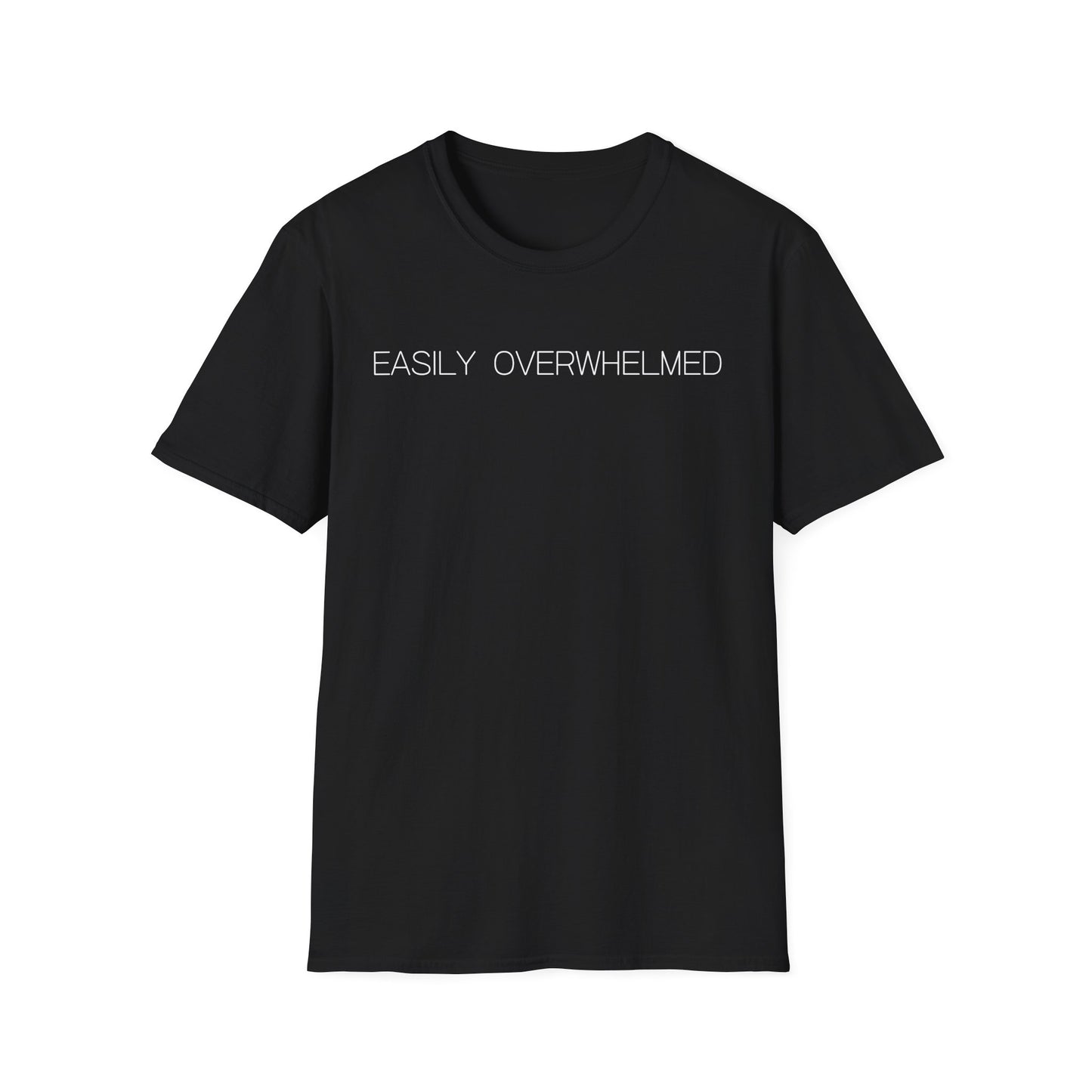 Easily Overwhelmed Graphic Tee Funny Gift for Sensitive Souls and Overthinkers