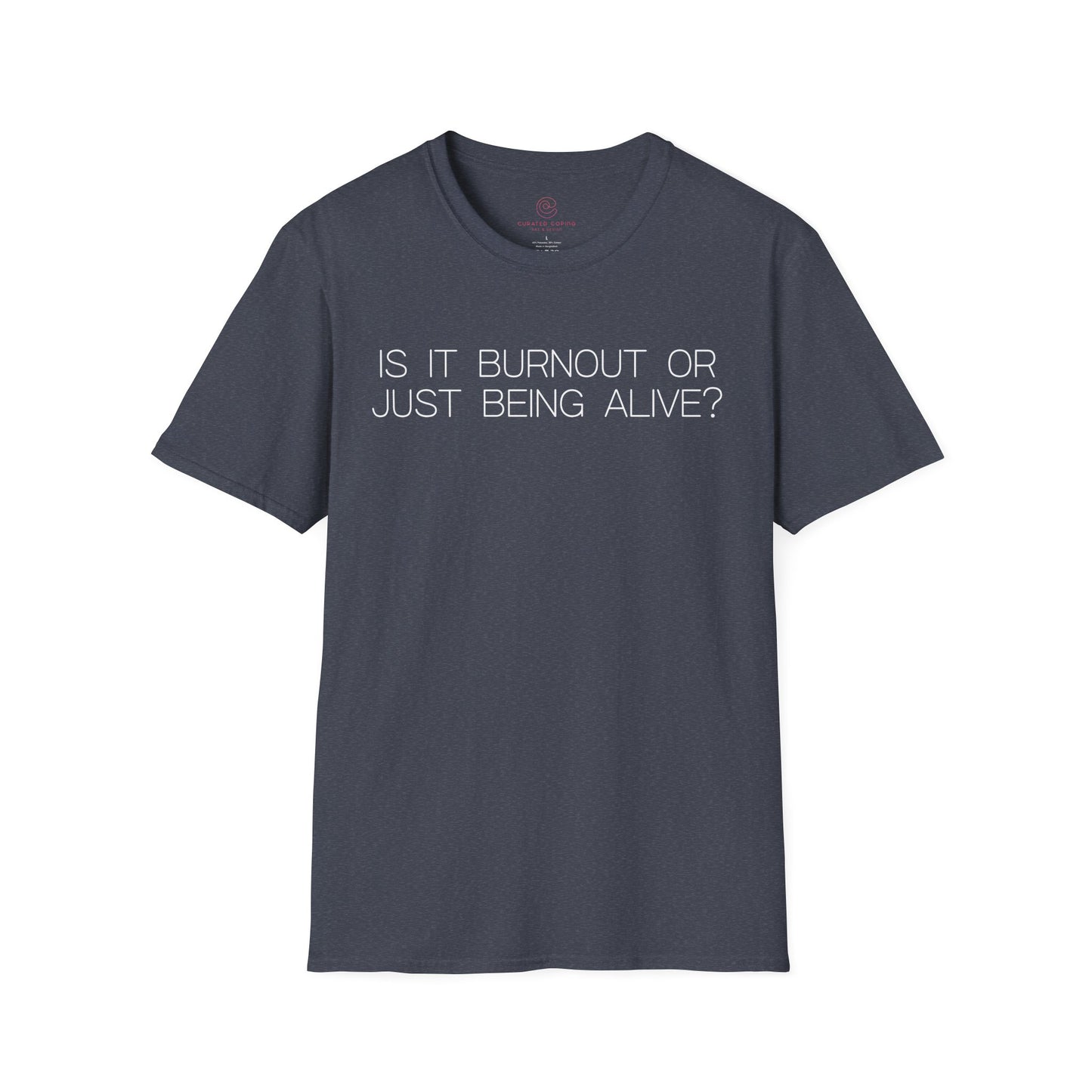Is It Burnout Or Just Being Alive Graphic Tee Relatable Gift for Overthinkers and Humor Lovers