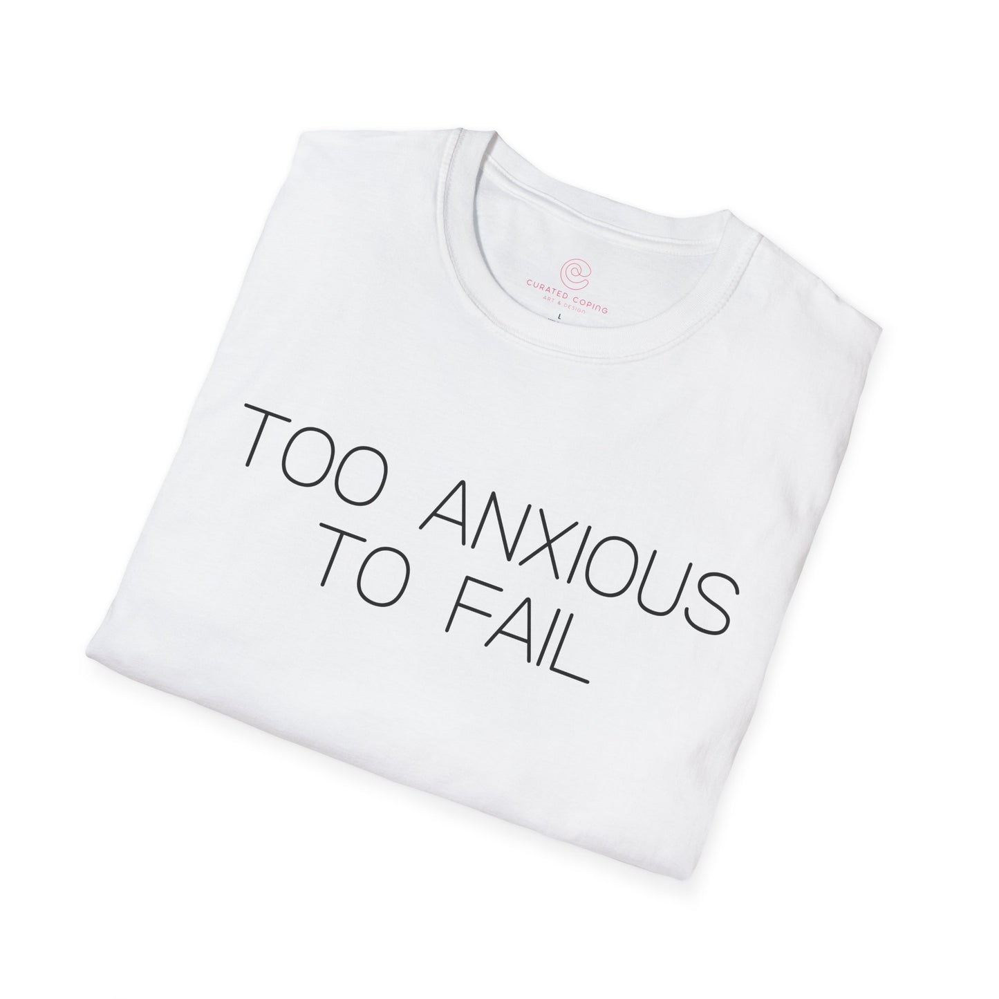 Too Anxious To Fail Graphic Tee, Funny Gift for Overthinkers and High Achievers