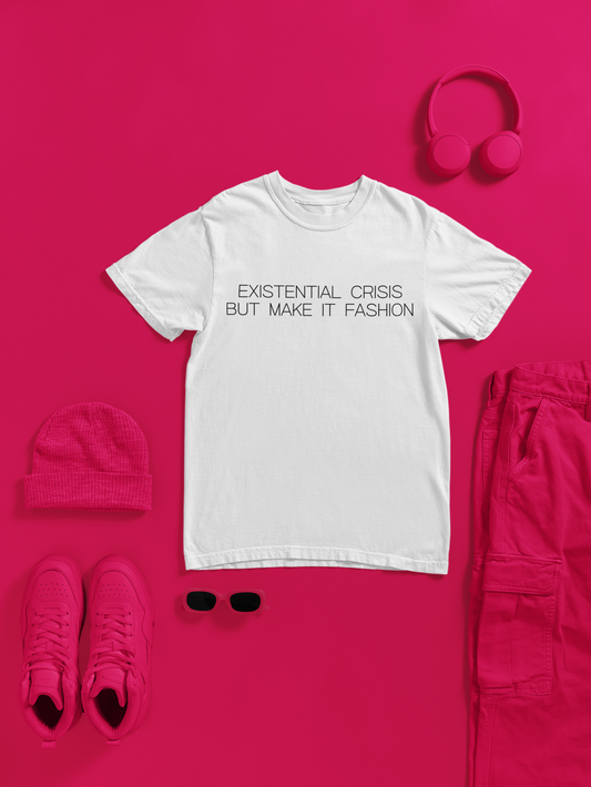 Existential Crisis But Make It Fashion Graphic Tee Trendy Gift for Dark Humor and Style Lovers