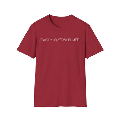 Easily Overwhelmed Graphic Tee Funny Gift for Sensitive Souls and Overthinkers