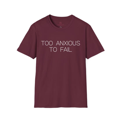 Too Anxious To Fail Graphic Tee, Funny Gift for Overthinkers and High Achievers