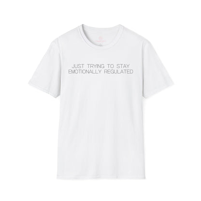 Just Trying To Stay Emotionally Regulated Graphic Tee Funny Gift for Overthinkers and Mood Managers
